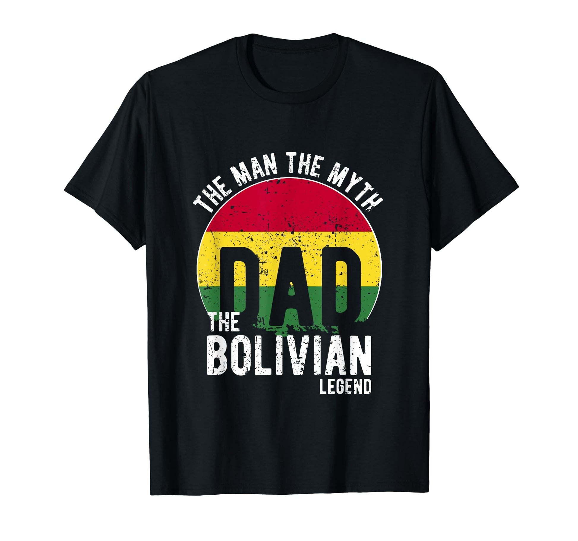 Myth Bolivian Legend Dad Bolivian T-Shirt - Novelty Apparel Men Women - T-Shirt, Sweatshirt, Hoodie