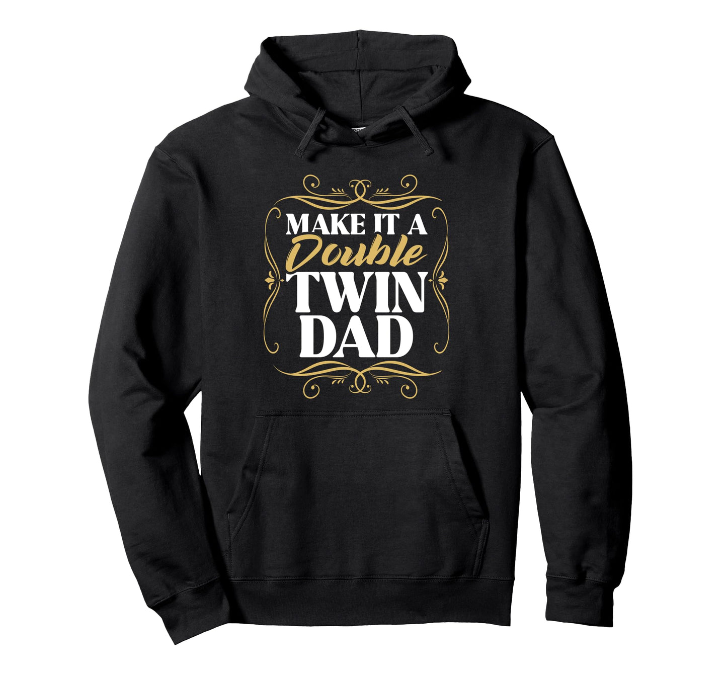 Make It Double Twin Dad Fathers Day Funny Hoodie - Minimalist Print Unisex - T-Shirt, Sweatshirt, Hoodie