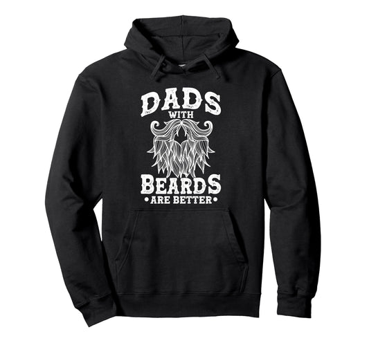 Bearded Dad Beard Dads Beards Are Better Hoodie - Unique Graphic Unisex - T-Shirt, Sweatshirt, Hoodie