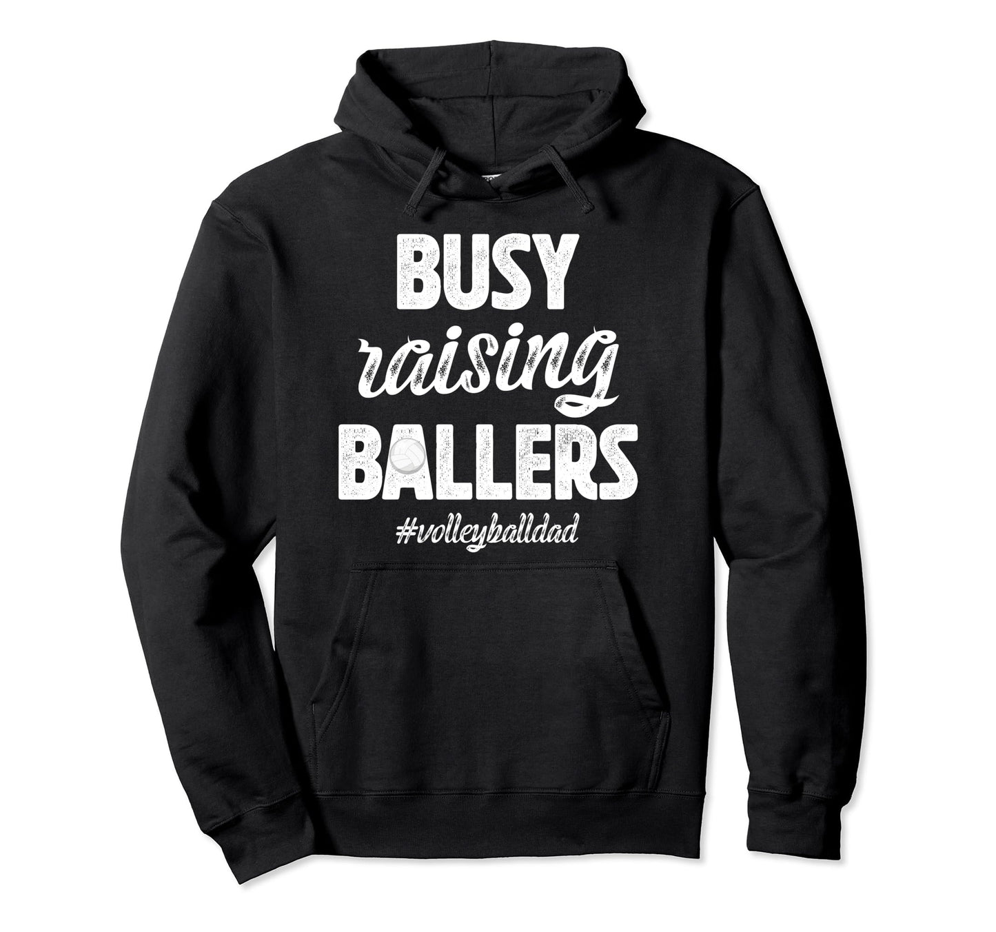 Busy Raising Ballers Volleyball Dad Hoodie - Aesthetic Graphic Men Women - T-Shirt, Sweatshirt, Hoodie