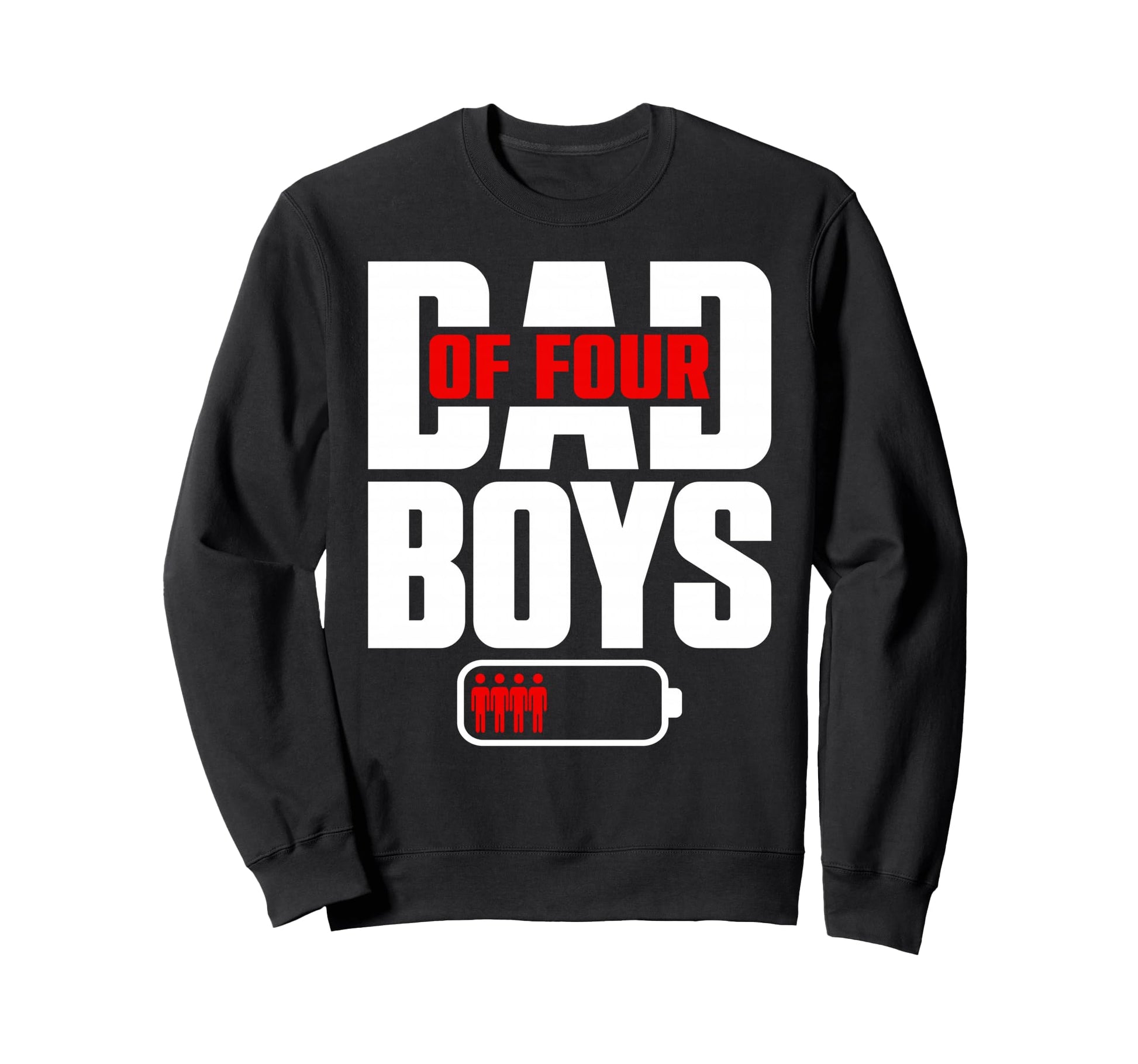 Funny Dad 4 Four Sons Happy Sweatshirt - Custom Art Print for Adults - T-Shirt, Sweatshirt, Hoodie
