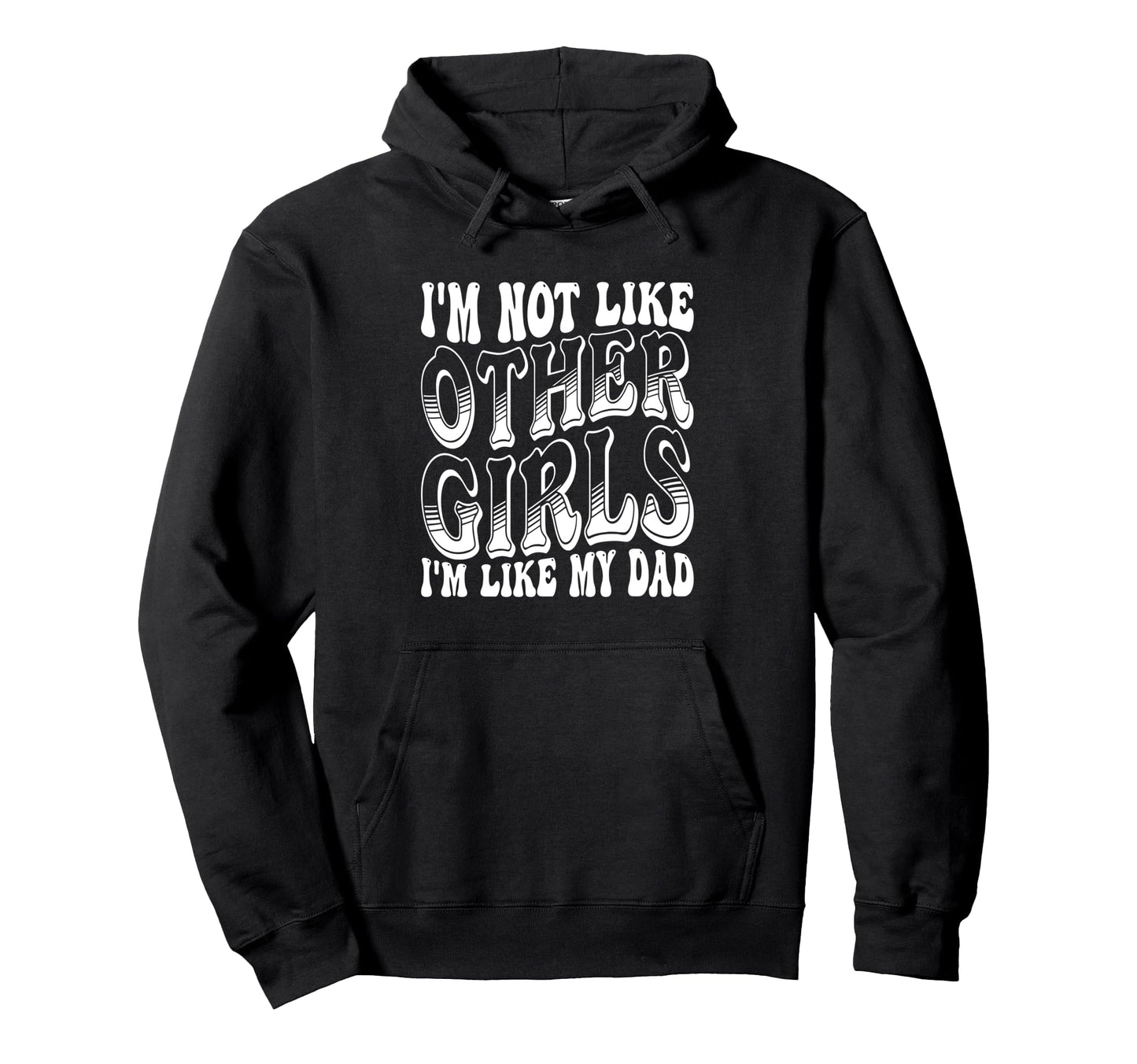 Im Not Like Other Im Like Dad Proud Hoodie - Fun Novelty Design Unisex - T-Shirt, Sweatshirt, Hoodie