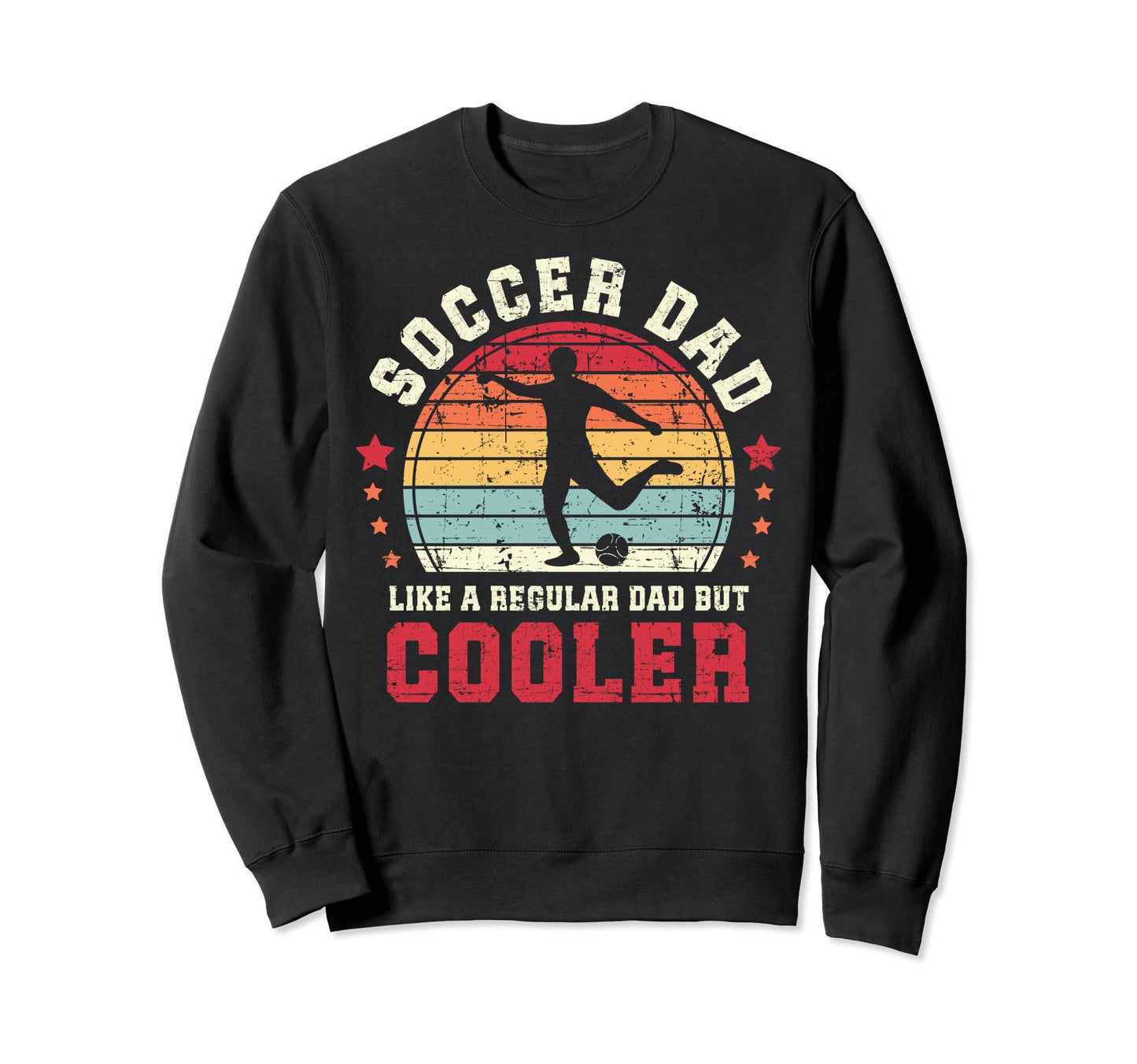 Soccer Dad Like Regular But Cooler Sweatshirt - Unique Graphic Men Women - T-Shirt, Sweatshirt, Hoodie