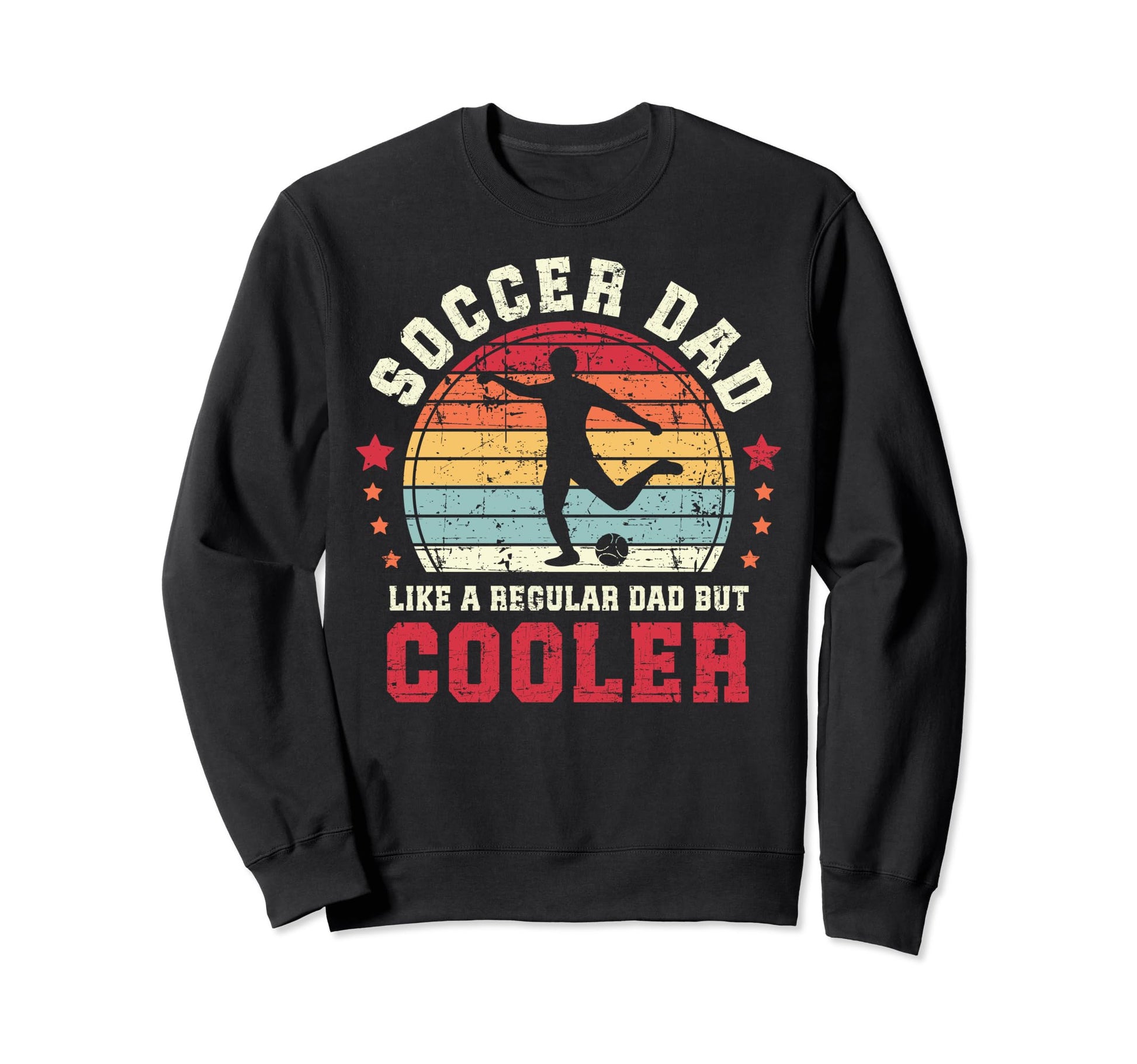 Soccer Dad Like Regular But Cooler Sweatshirt - Unique Graphic Men Women - T-Shirt, Sweatshirt, Hoodie