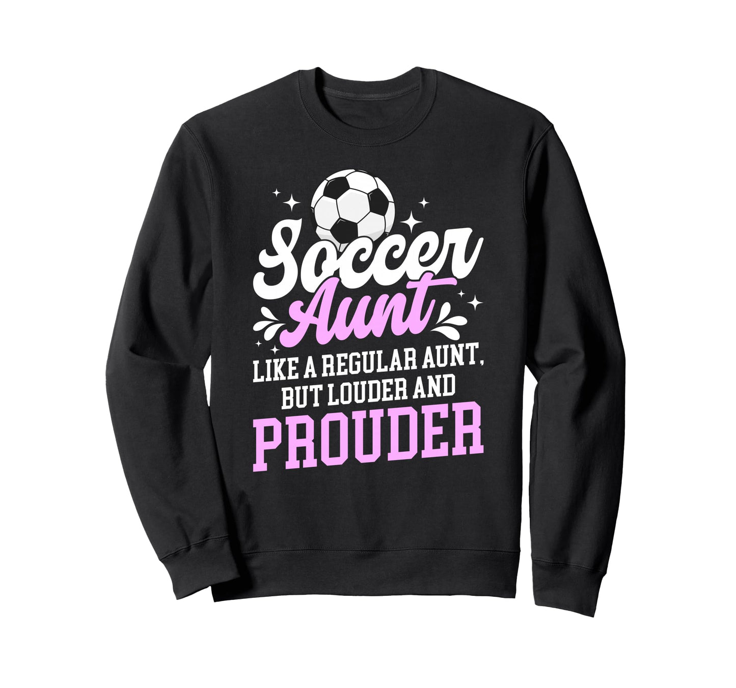 Soccer Aunt Soccer Player Auntie Sweatshirt - Custom Art Print for Adults - T-Shirt, Sweatshirt, Hoodie