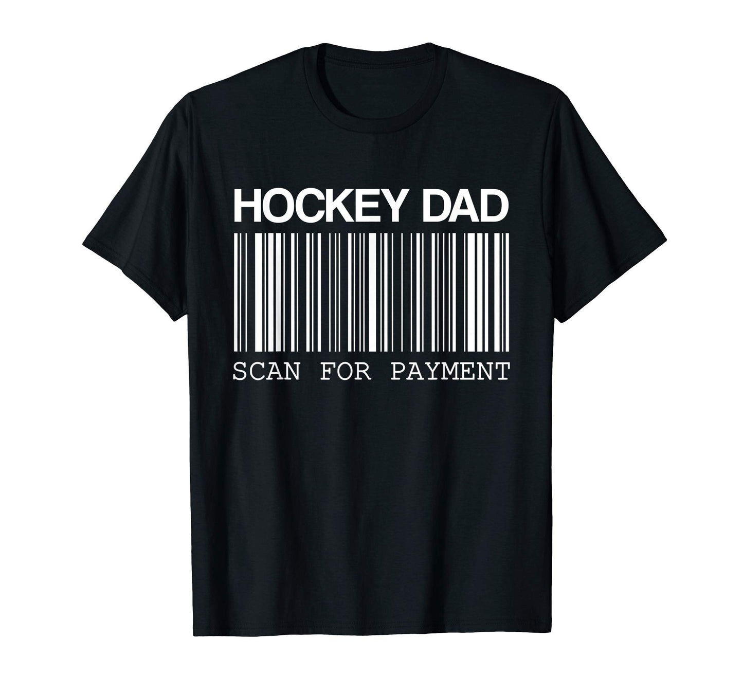 Mens Scan Payment Hockey Dad T-Shirt - Fun Novelty Design Unisex - T-Shirt, Sweatshirt, Hoodie