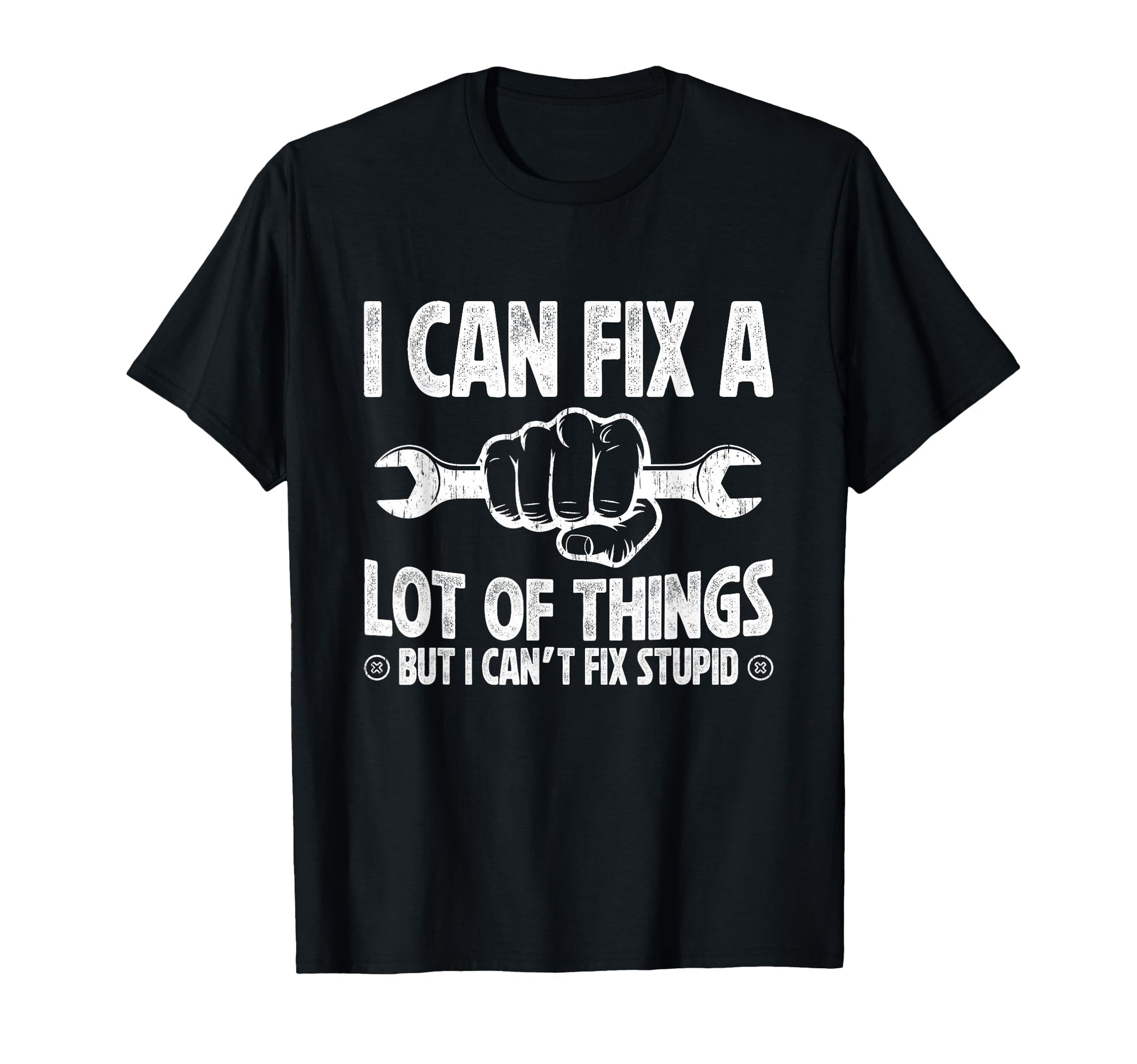 I Can Fix Lot Things But I Cant Fix T-Shirt - Novelty Apparel Men Women - T-Shirt, Sweatshirt, Hoodie