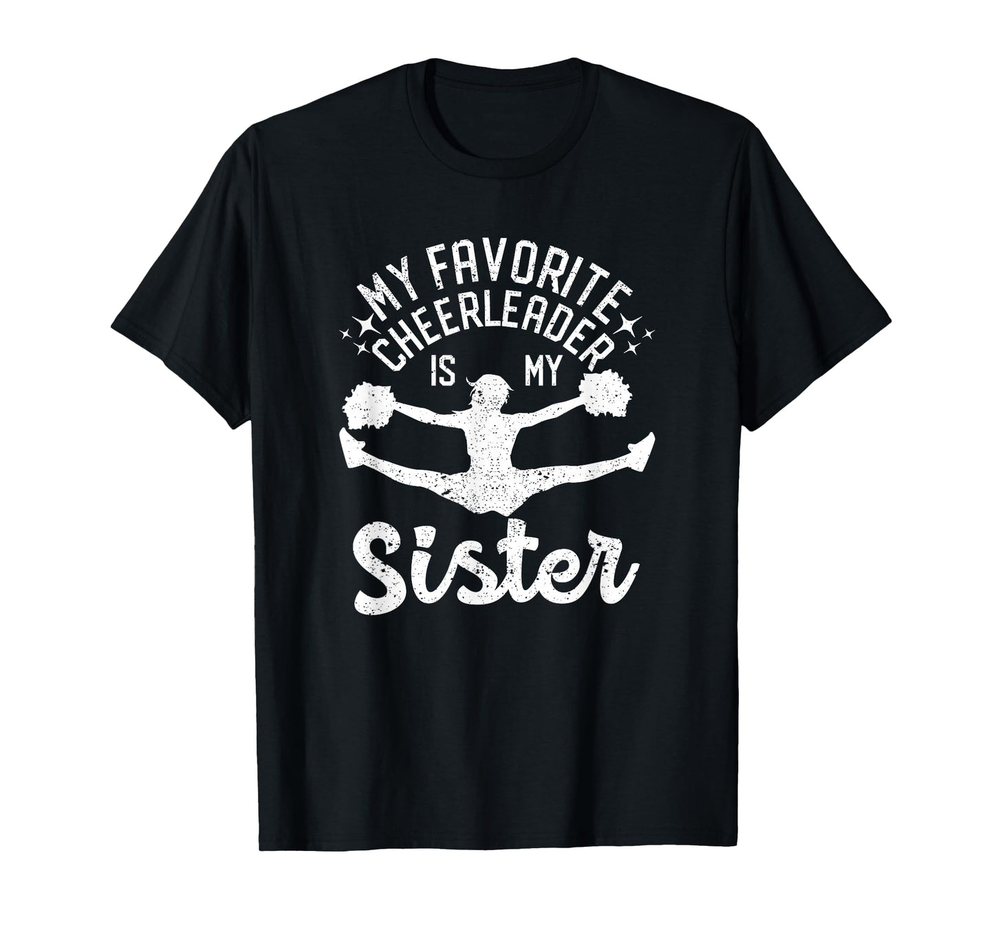 My Favorite Cheerleader Is My Sister T-Shirt - Unique Graphic Unisex - T-Shirt, Sweatshirt, Hoodie
