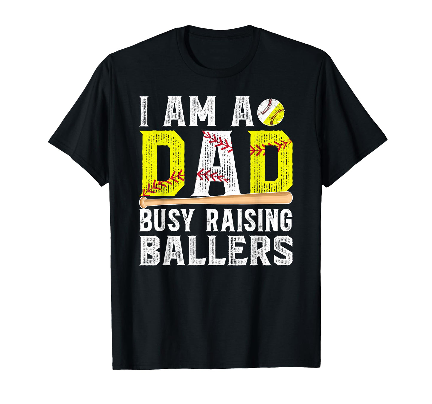 I Am Dad Busy Raising Ballers T-Shirt - Fun Novelty Design Men Women - T-Shirt, Sweatshirt, Hoodie