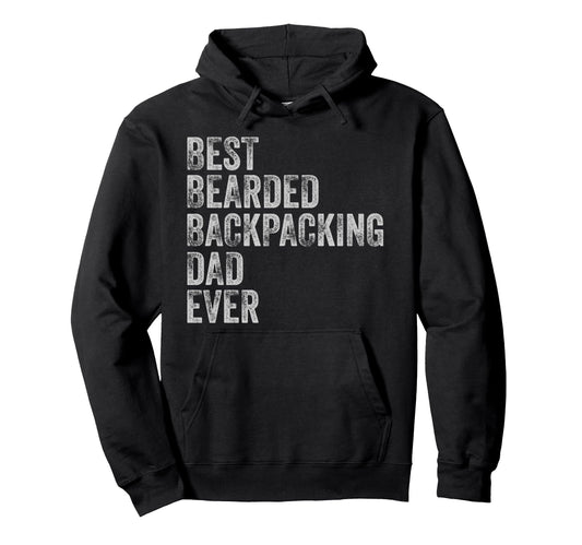 Best Bearded Backpacking Dad Fathers Day Hoodie - Graphic Print for Adults - T-Shirt, Sweatshirt, Hoodie