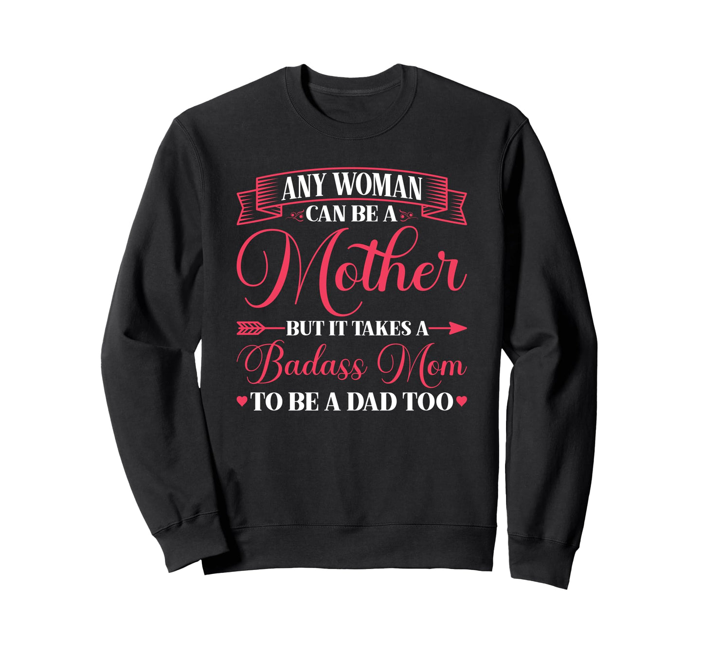 Any Can Be Mother Badass Mom To Be Sweatshirt - Aesthetic Graphic Unisex - T-Shirt, Sweatshirt, Hoodie