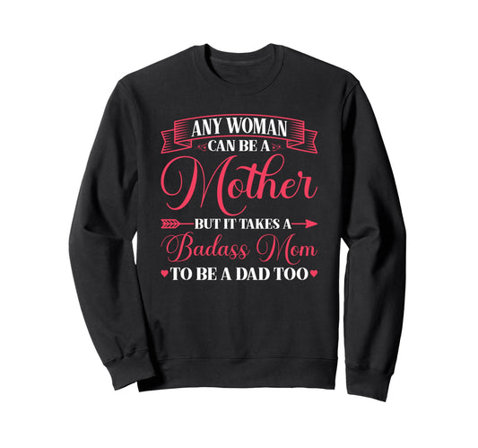 Any Can Be Mother Badass Mom To Be Sweatshirt - Aesthetic Graphic Unisex - T-Shirt, Sweatshirt, Hoodie