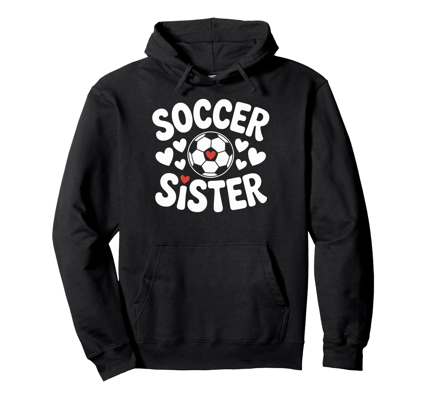 Soccer Sister Soccer Player Sibling Hoodie - Streetwear Style for Adults - T-Shirt, Sweatshirt, Hoodie