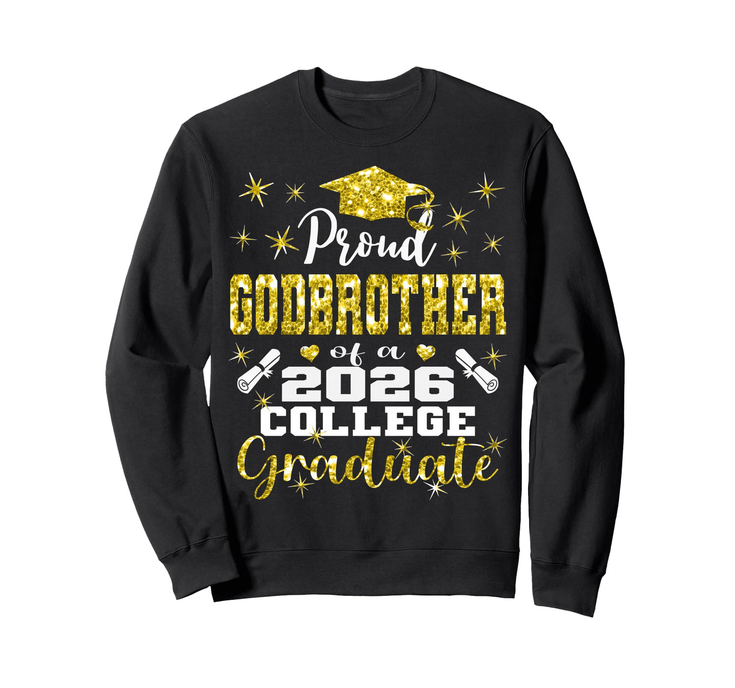 Proud Godbrother 2026 College Graduate Sweatshirt - Trendy Graphic Unisex - T-Shirt, Sweatshirt, Hoodie