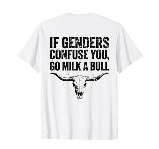 Back If Genders Confuse You Go Milk Bull T-Shirt - Unique Graphic Unisex - T-Shirt, Sweatshirt, Hoodie