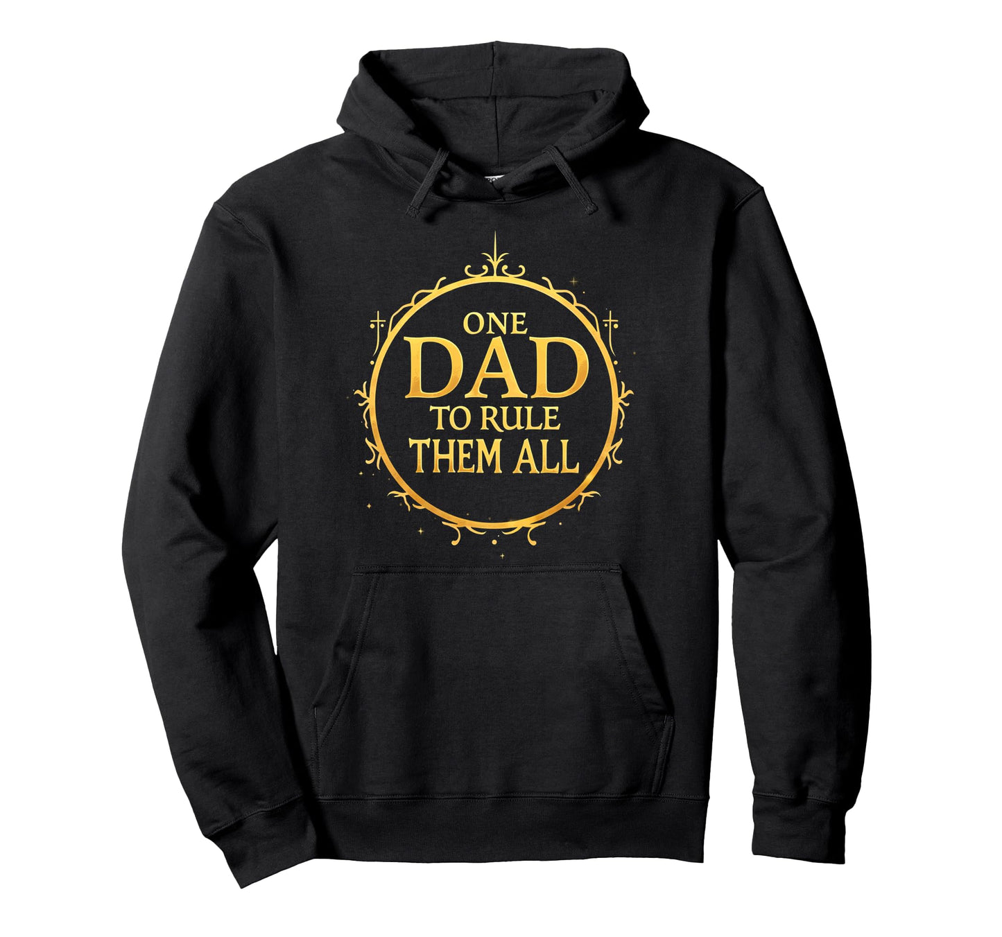 One Dad To Rule Them All Hoodie - Novelty Apparel Unisex - T-Shirt, Sweatshirt, Hoodie