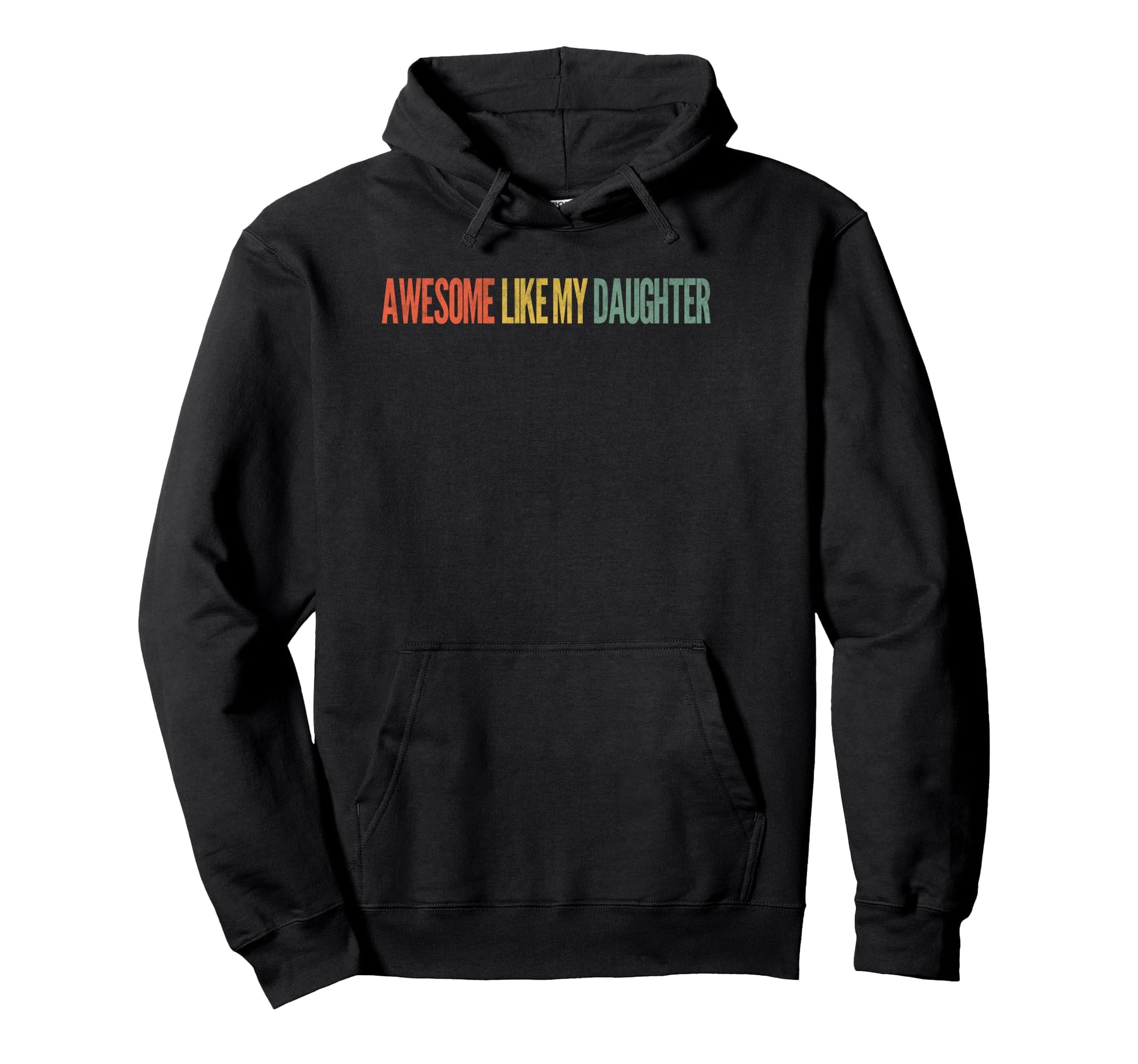 Awesome Like My Daughter Gifts Funny Hoodie - Unique Graphic Unisex - T-Shirt, Sweatshirt, Hoodie