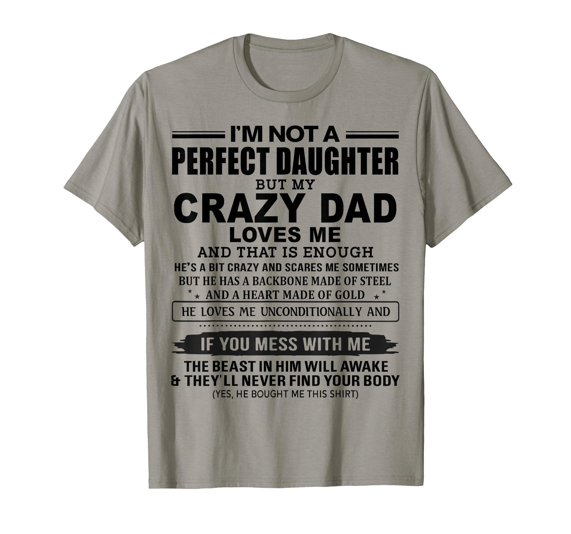 Im Not Daughter But My Crazy Dad Loves T-Shirt - Fun Novelty Design Unisex - T-Shirt, Sweatshirt, Hoodie