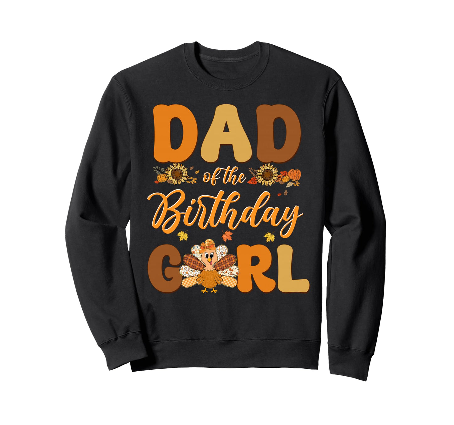 Dad Birthday Bow Thanksgiving B Day Sweatshirt - Graphic Print for Adults - T-Shirt, Sweatshirt, Hoodie