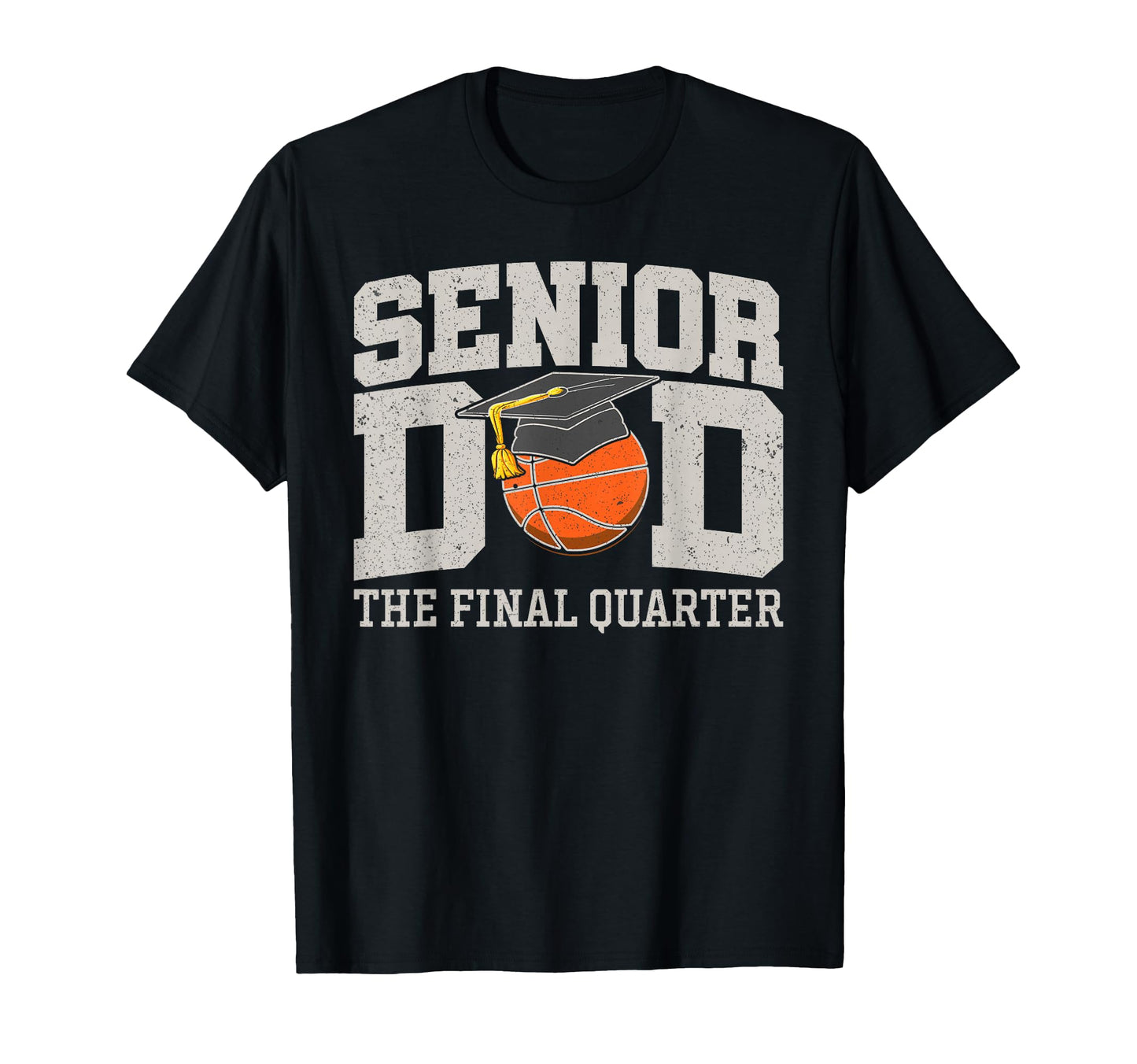 Senior Dad Final Quarter Basketball T-Shirt - Trendy Graphic Unisex - T-Shirt, Sweatshirt, Hoodie