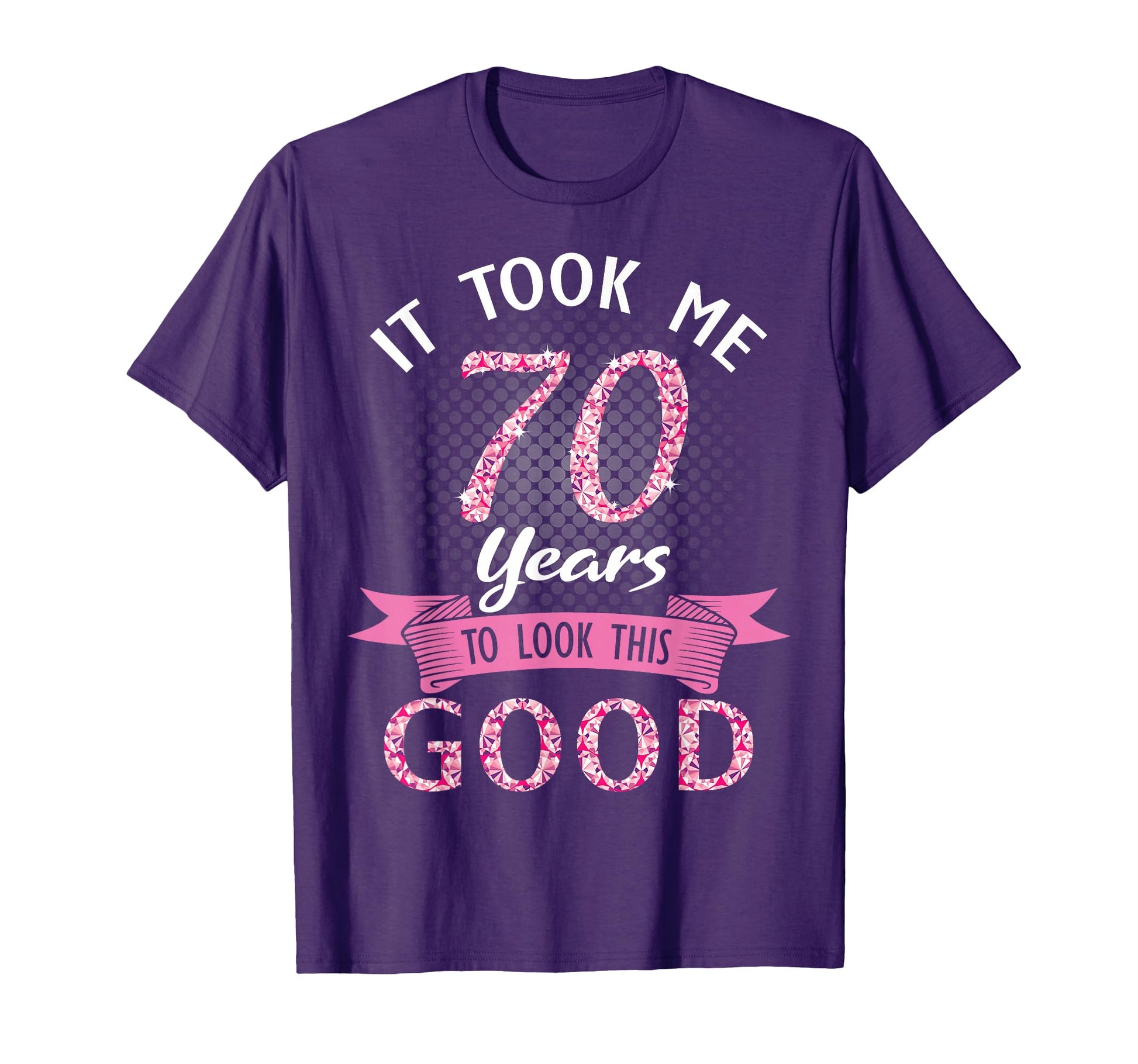 It Took Me 70 Years To This Good Happy T-Shirt - Streetwear Style Unisex - T-Shirt, Sweatshirt, Hoodie