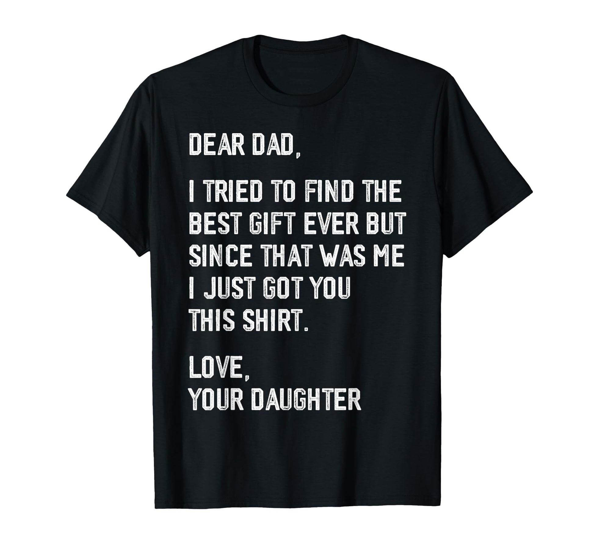 Dear Dad Funny Fathers Day From T-Shirt - Custom Art Print Men Women - T-Shirt, Sweatshirt, Hoodie