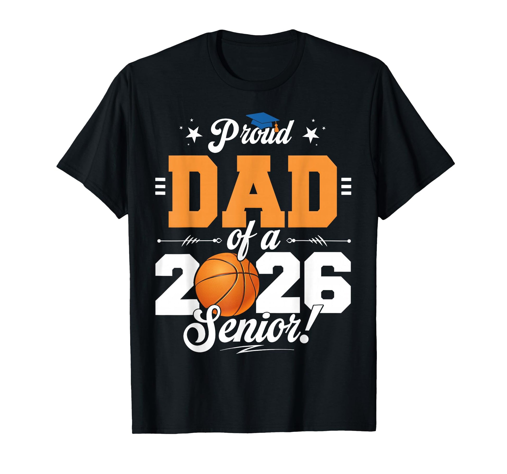 Proud Dad 2026 Senior Basketball T-Shirt - Streetwear Style Unisex - T-Shirt, Sweatshirt, Hoodie