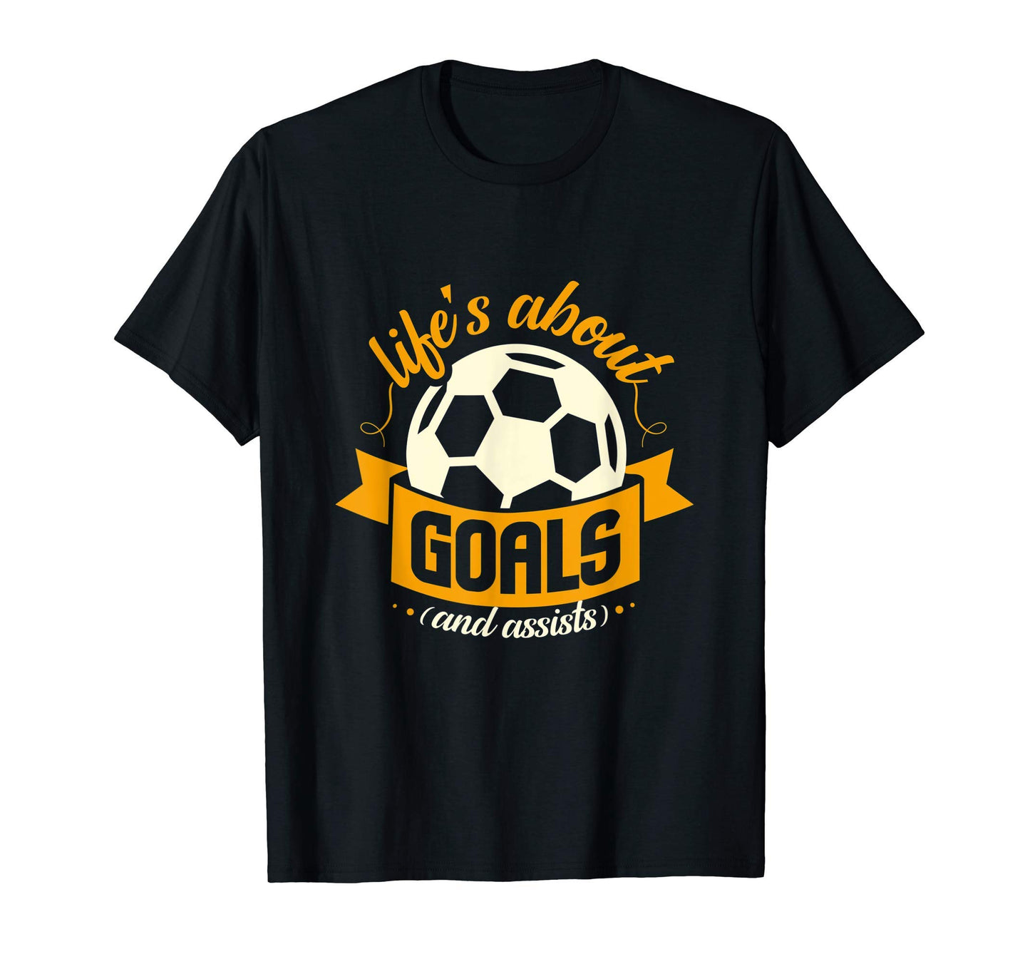 Lifes About Goals And Assists I Soccer T-Shirt - Trendy Graphic Men Women - T-Shirt, Sweatshirt, Hoodie