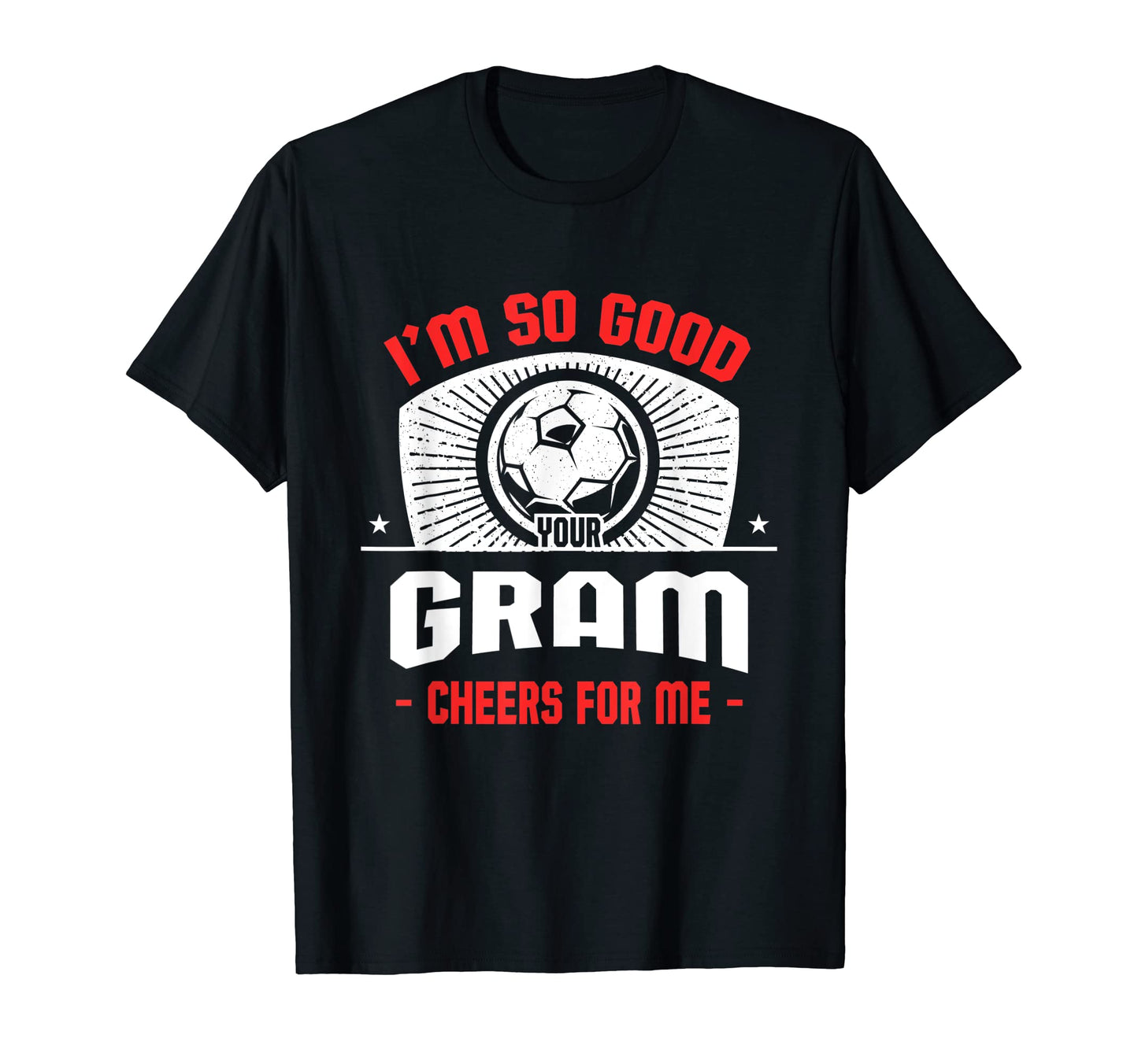 Im Good Your Gram Cheers Me Funny T-Shirt - Custom Art Print for Adults - T-Shirt, Sweatshirt, Hoodie
