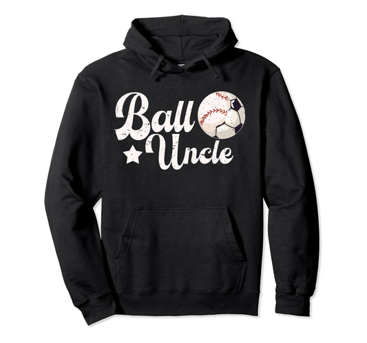 Ball Uncle Proud Soccer Baseball Uncle Hoodie - Novelty Apparel for Adults - T-Shirt, Sweatshirt, Hoodie
