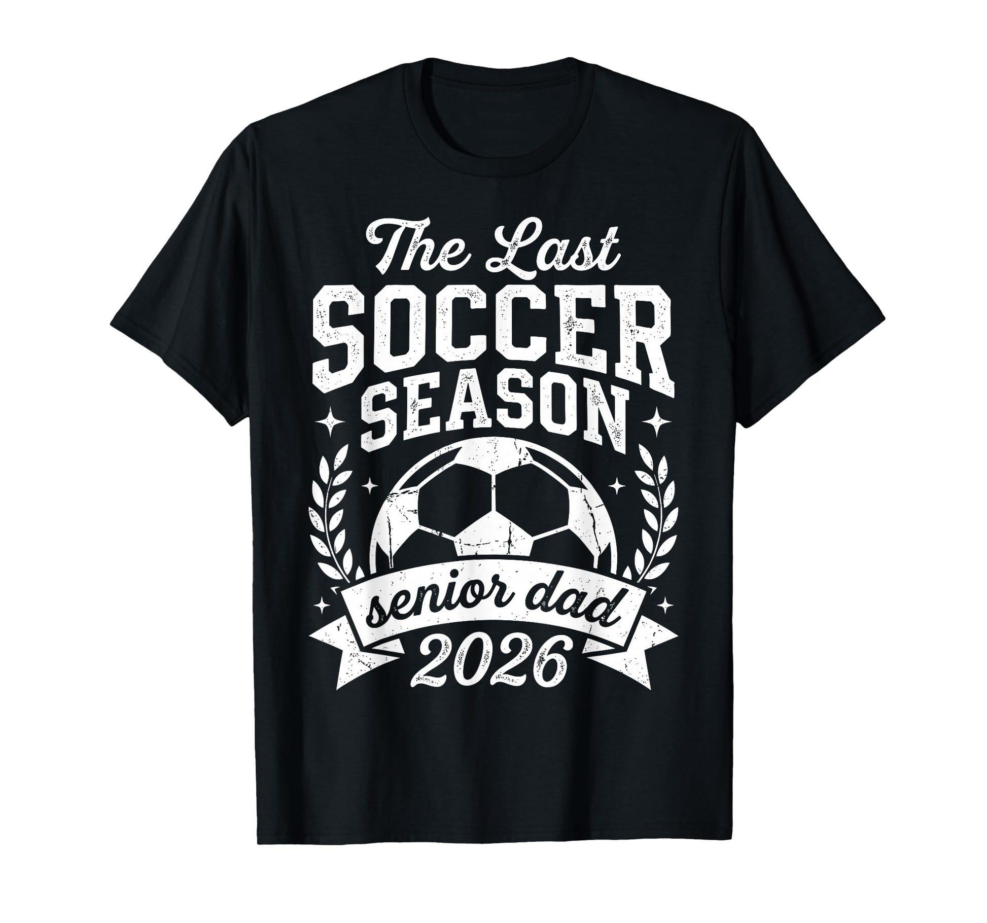 Soccer Last Season Senior Dad 2026 T-Shirt - Trendy Graphic Men Women - T-Shirt, Sweatshirt, Hoodie
