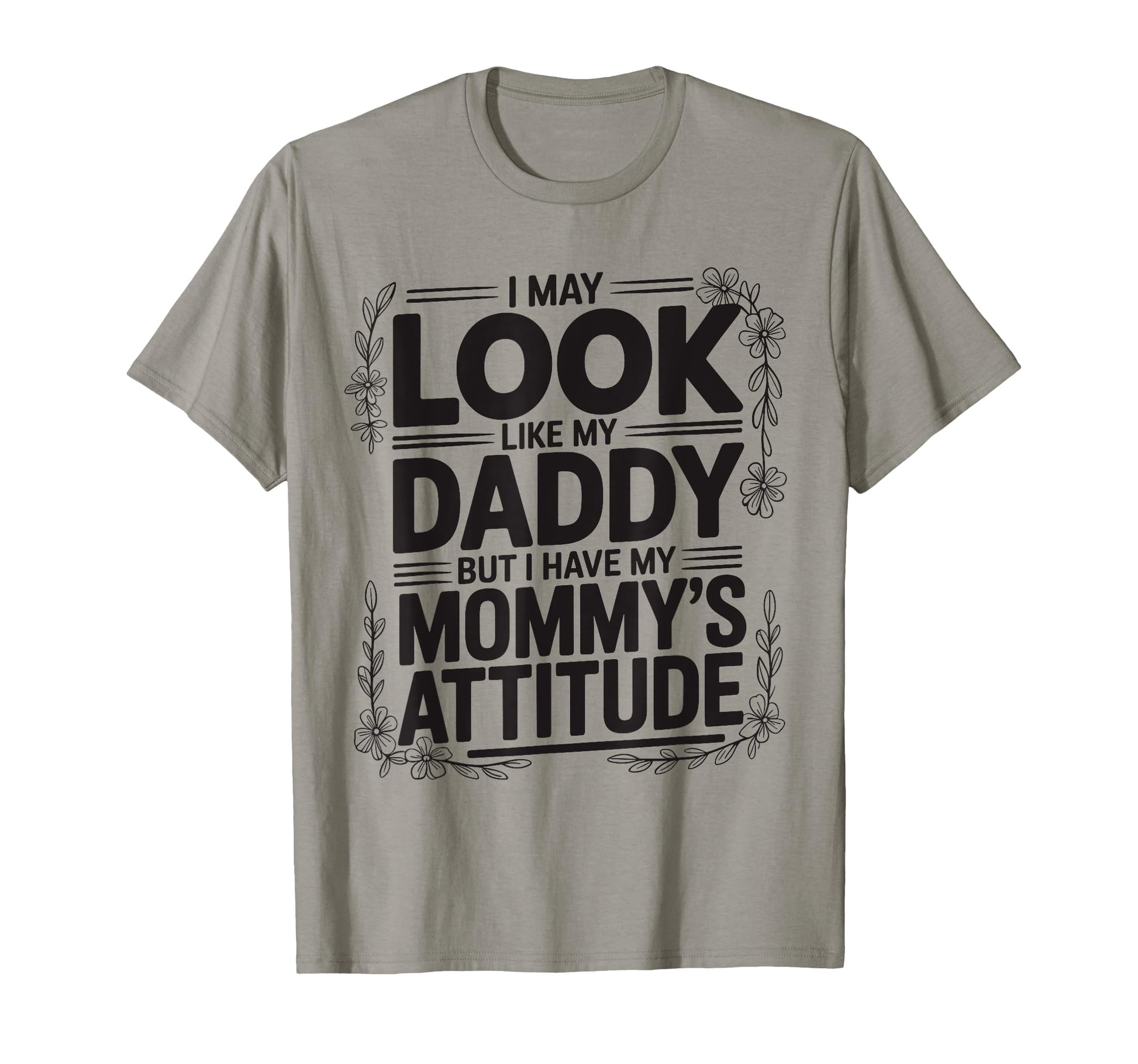 I May Like My Daddy But I Have My Mommys T-Shirt - Minimalist Print Unisex - T-Shirt, Sweatshirt, Hoodie