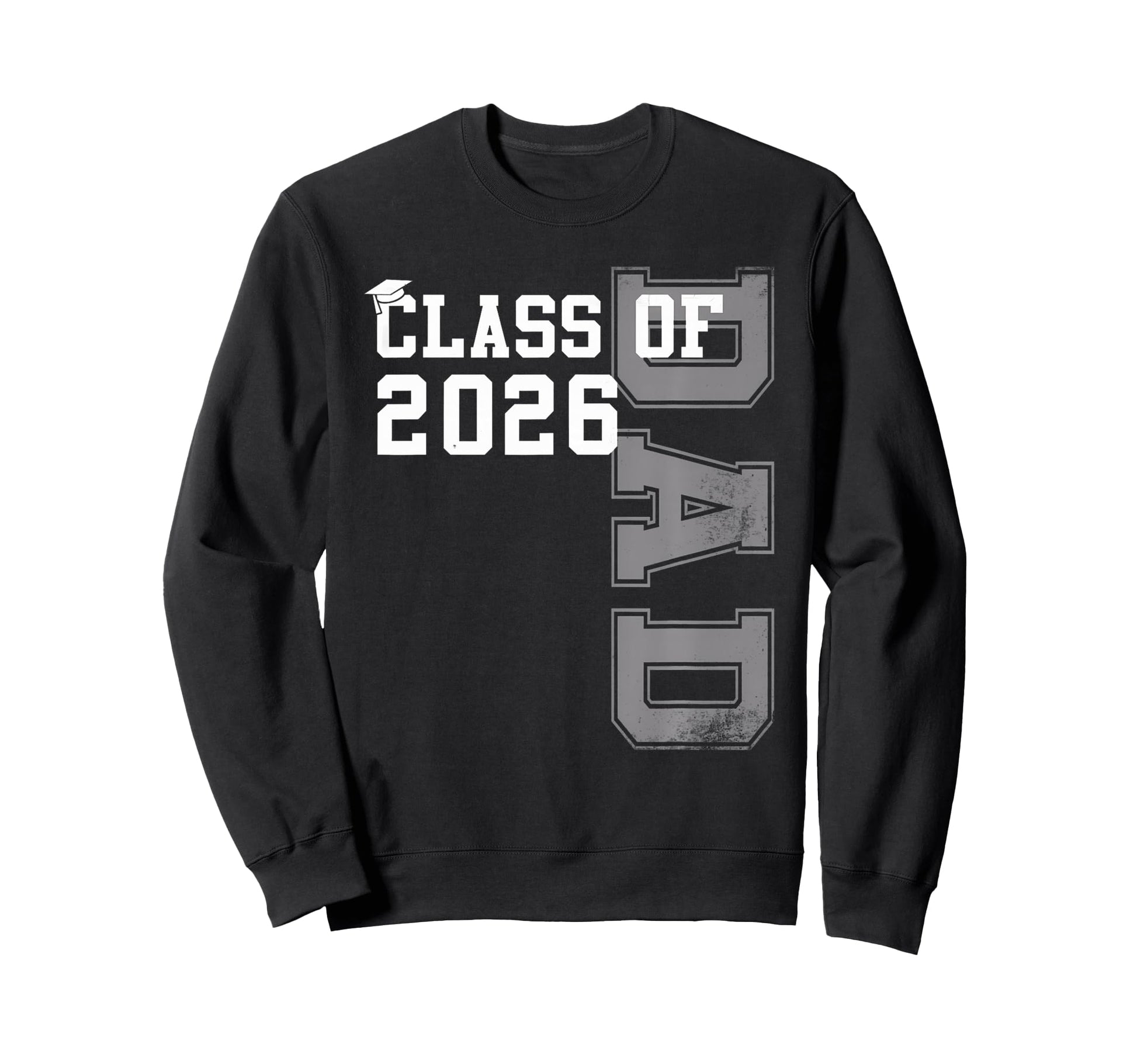 Proud Dad 2026 Graduate Grad Sweatshirt - Casual Everyday Wear Men Women - T-Shirt, Sweatshirt, Hoodie