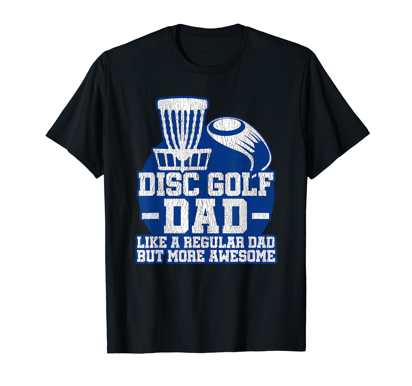 Mens Disc Golf Dad Gift T-Shirt - Trendy Graphic Unisex - T-Shirt, Sweatshirt, Hoodie