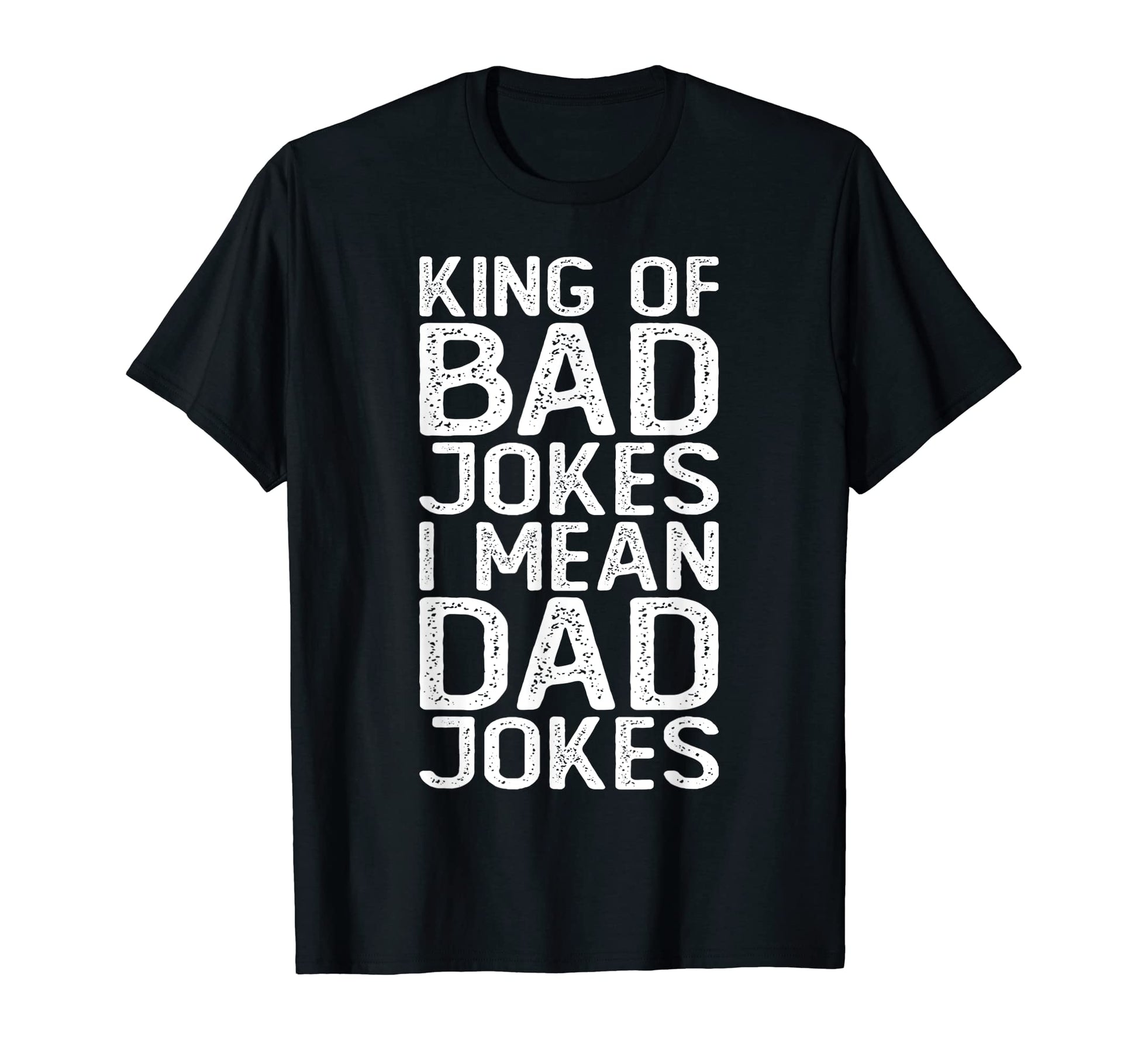 King Bad Jokes I Mean Dad Jokes T-Shirt - Aesthetic Graphic Men Women - T-Shirt, Sweatshirt, Hoodie