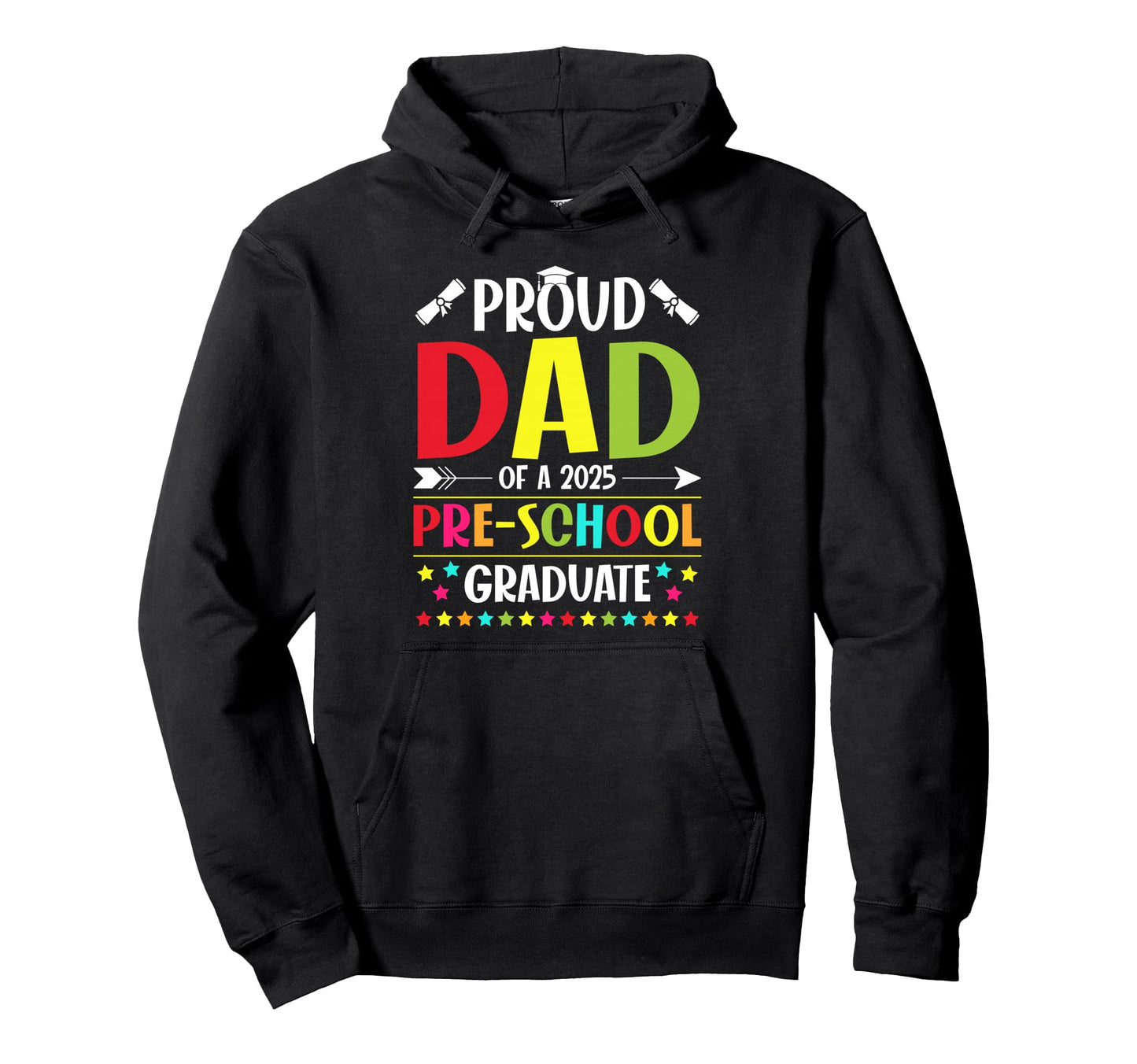 Proud Dad Class 2025 Pre School Graduate Hoodie - Unique Graphic for Adults - T-Shirt, Sweatshirt, Hoodie