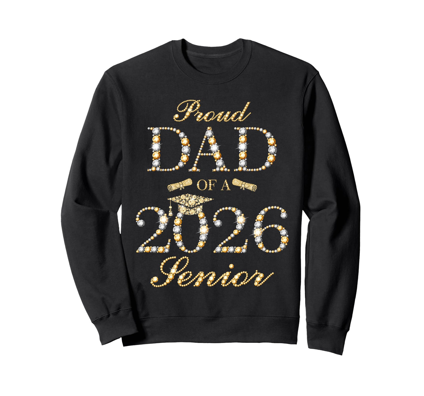 Proud Dad 2026 Senior Graduate Sweatshirt - Trendy Graphic Men Women - T-Shirt, Sweatshirt, Hoodie
