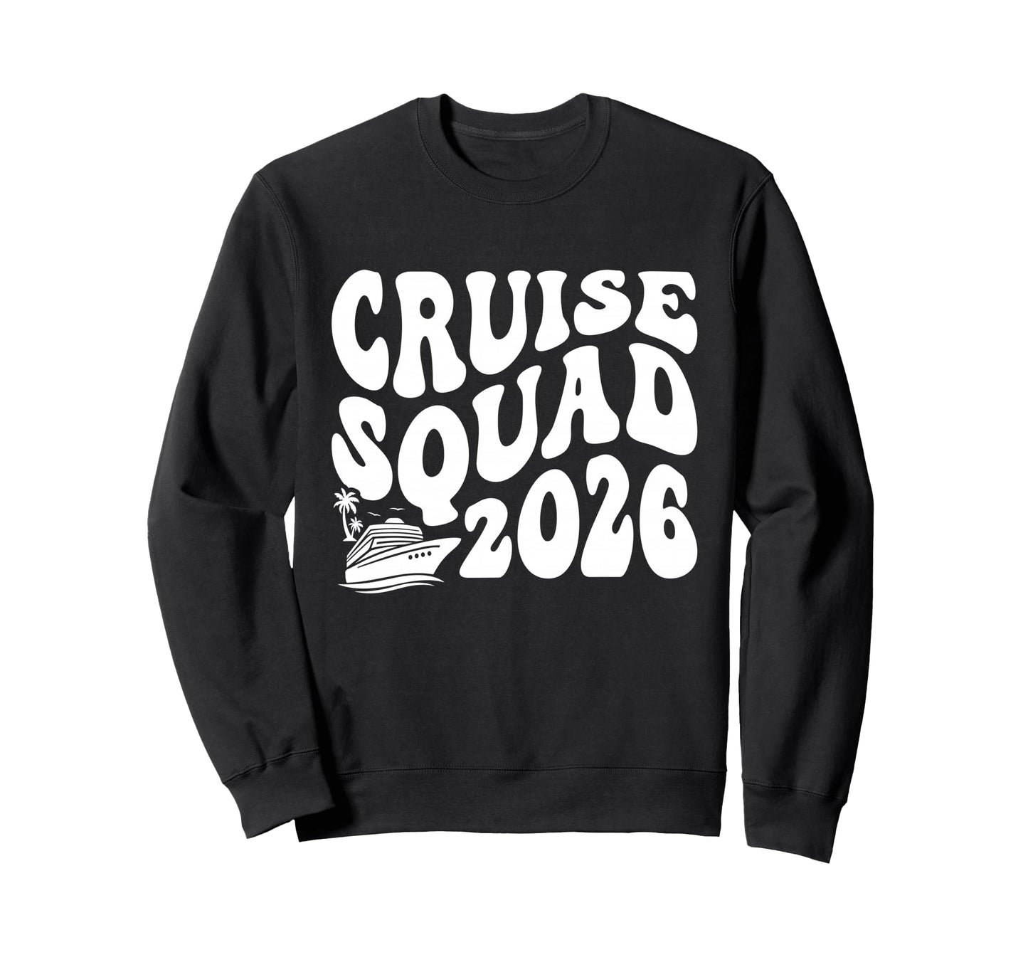 Cruise Squad 2026 Summer Vacation Sweatshirt - Trendy Graphic Men Women - T-Shirt, Sweatshirt, Hoodie