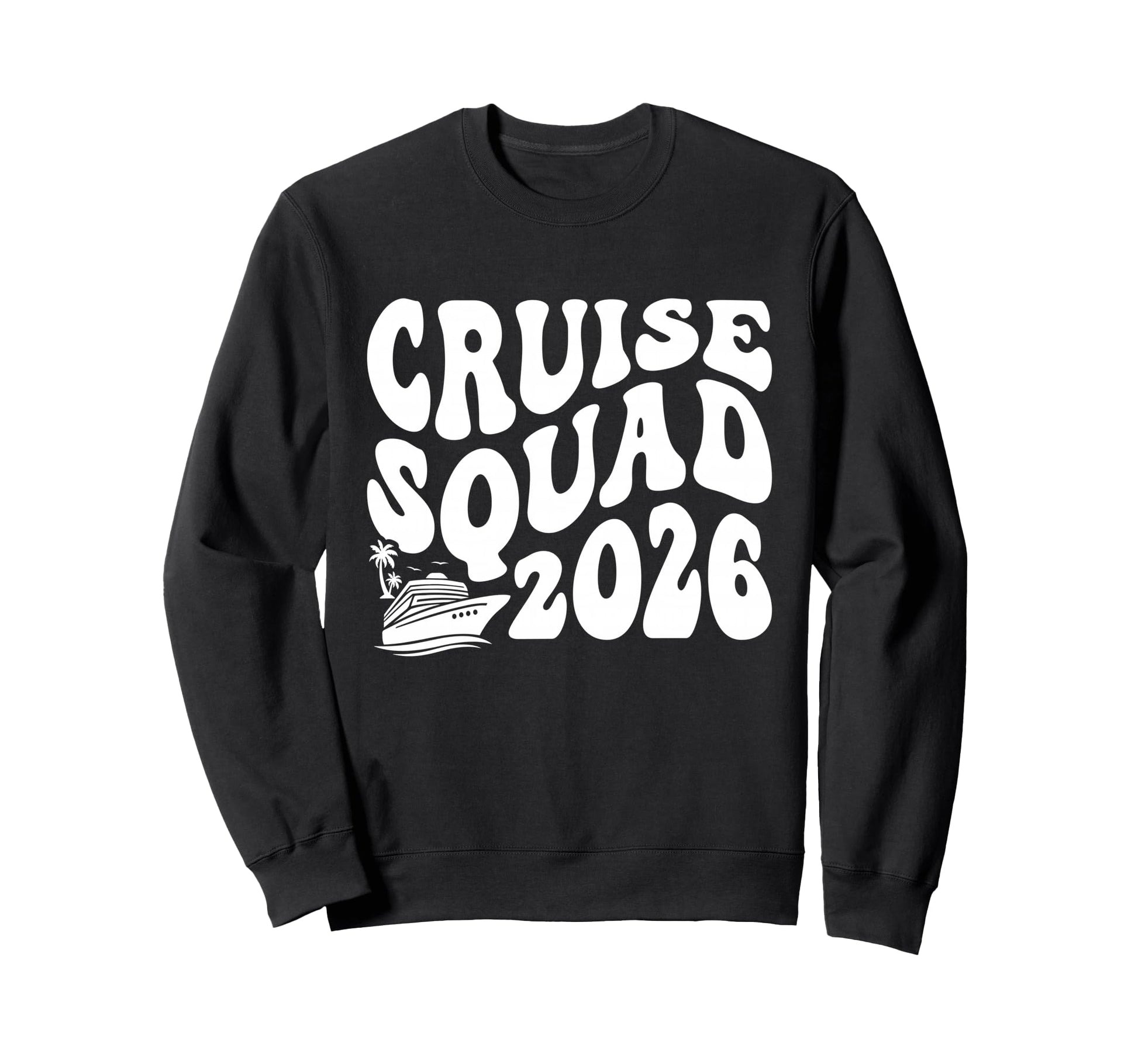 Cruise Squad 2026 Summer Vacation Sweatshirt - Trendy Graphic Men Women - T-Shirt, Sweatshirt, Hoodie