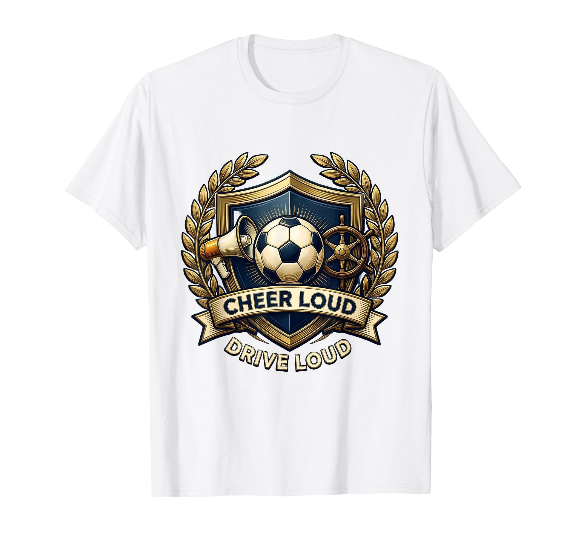 Cheer Loud Drive Loud Soccer Dad T-Shirt - Streetwear Style Men Women - T-Shirt, Sweatshirt, Hoodie
