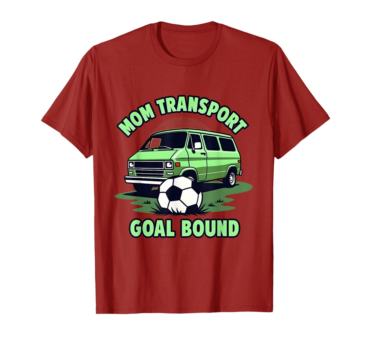 Mom Transport Goal Bound Soccer Mom T-Shirt - Novelty Apparel for Adults - T-Shirt, Sweatshirt, Hoodie