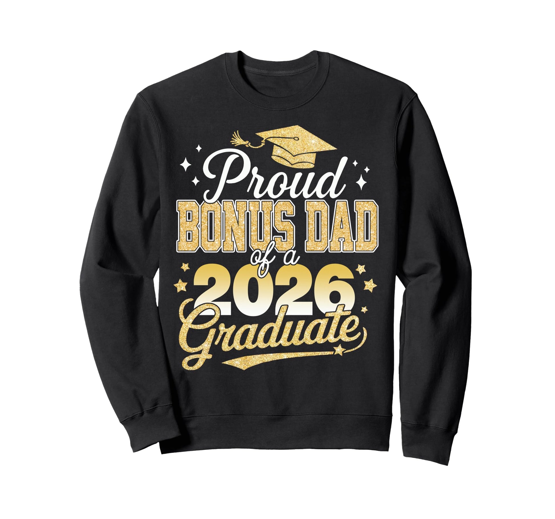 Proud Bonus Dad Class 2026 Graduate Sweatshirt - Unique Graphic Unisex - T-Shirt, Sweatshirt, Hoodie