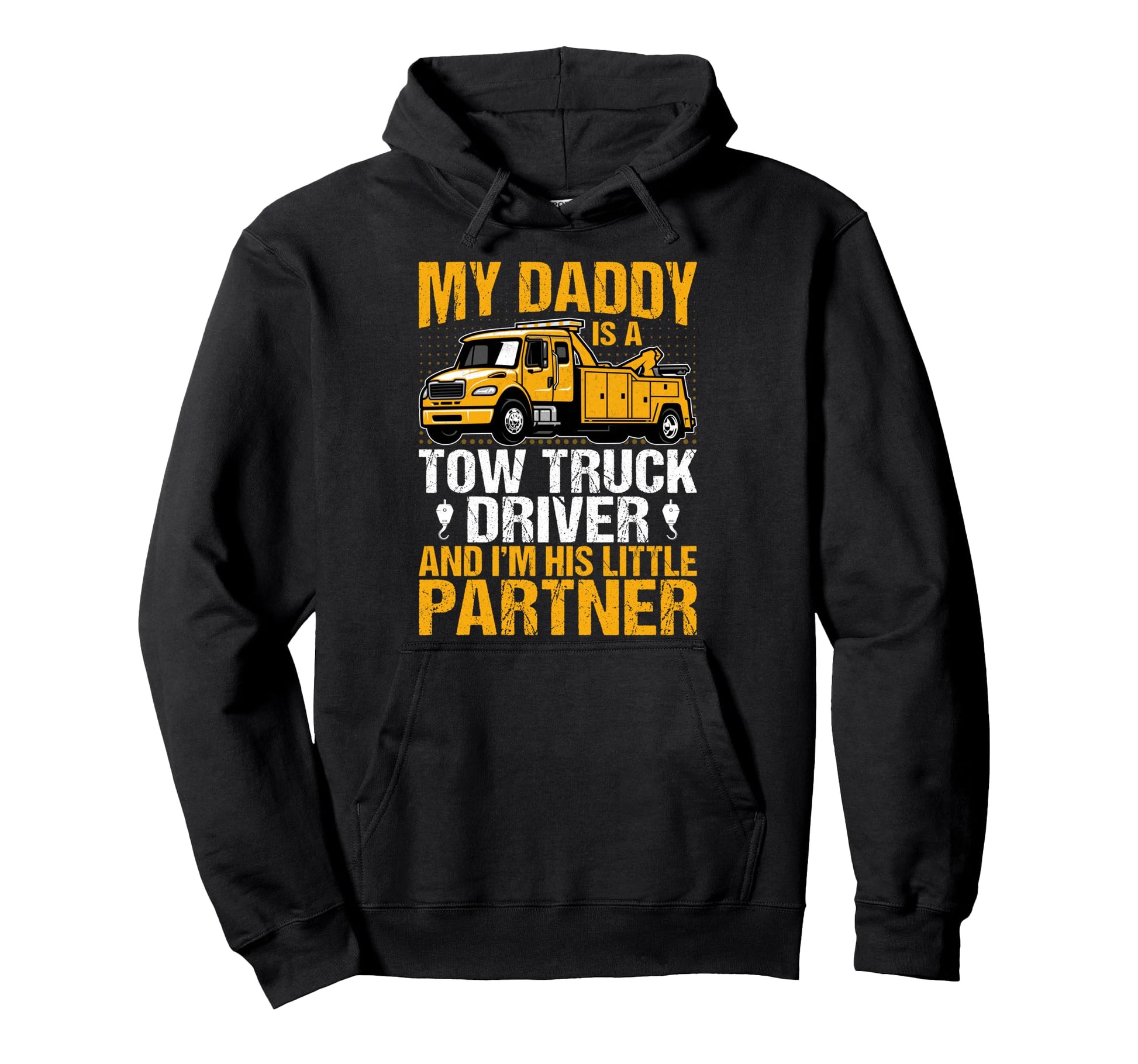 My Daddy Is Tow Truck Driver Fathers Hoodie - Casual Everyday Wear Unisex - T-Shirt, Sweatshirt, Hoodie