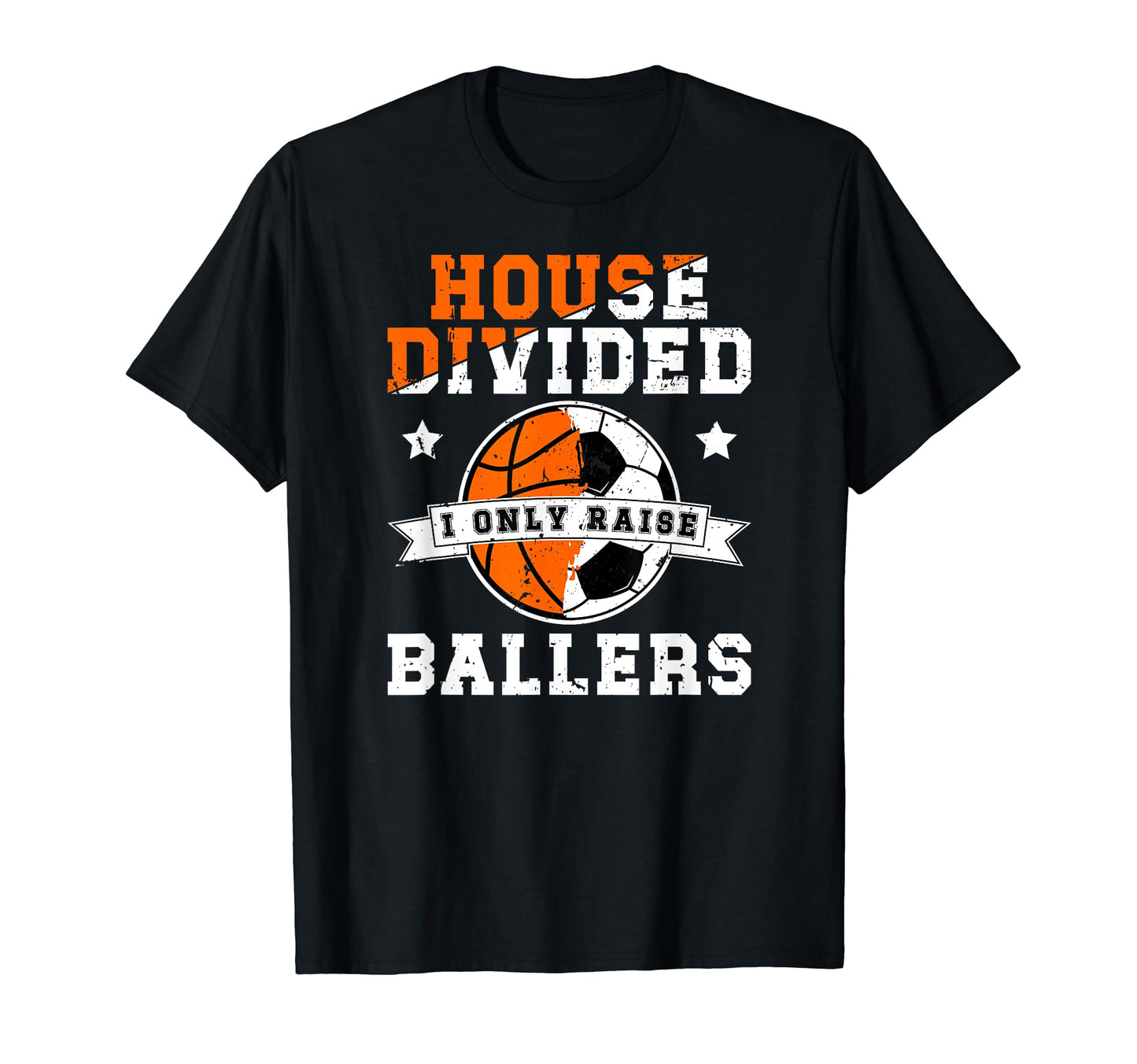 House Divided I Only Raise Ballers Soccer T-Shirt - Unique Graphic Unisex - T-Shirt, Sweatshirt, Hoodie