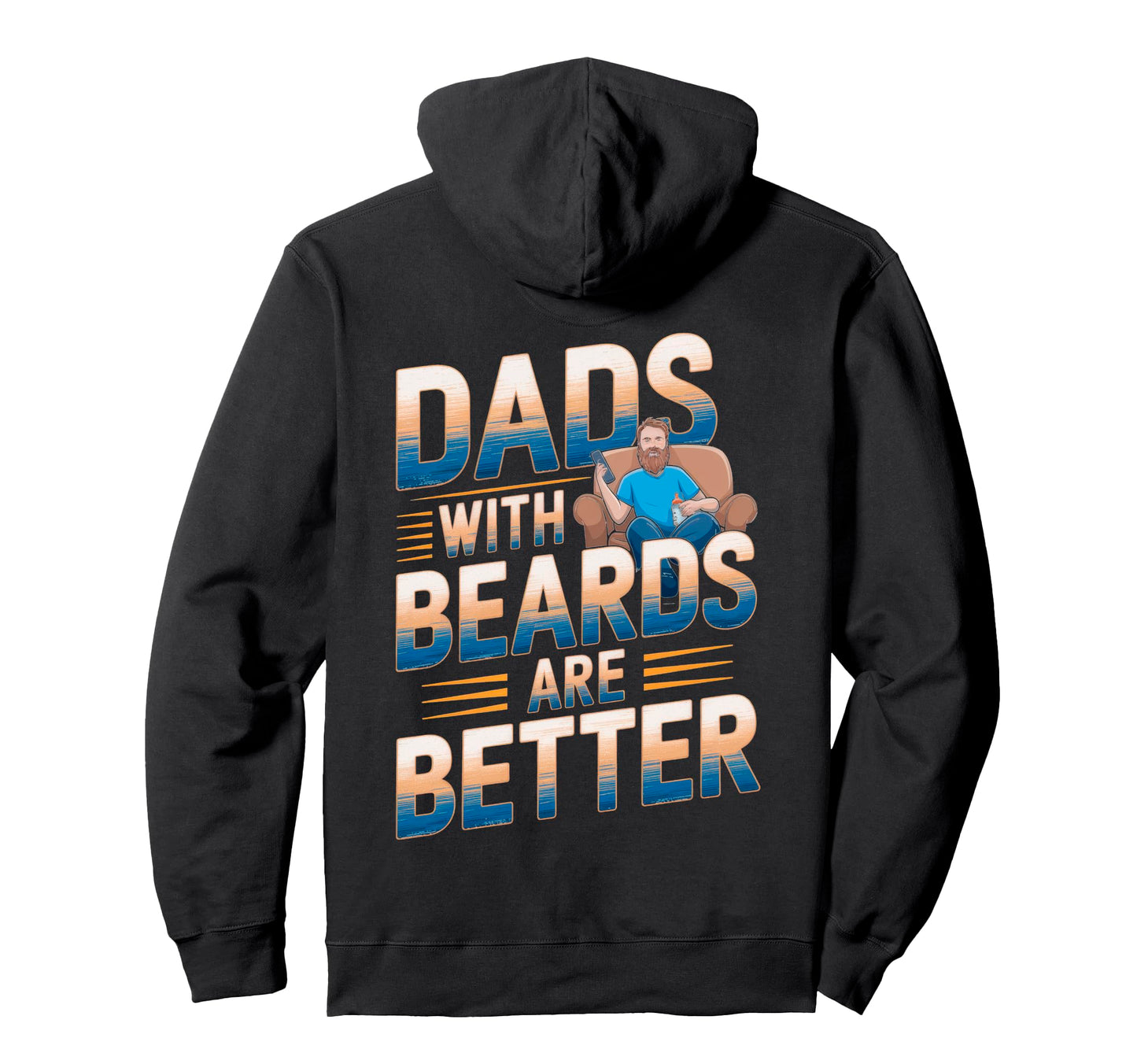 Dads Beards Are Better Comfortable Hoodie - Unique Graphic Men Women - T-Shirt, Sweatshirt, Hoodie