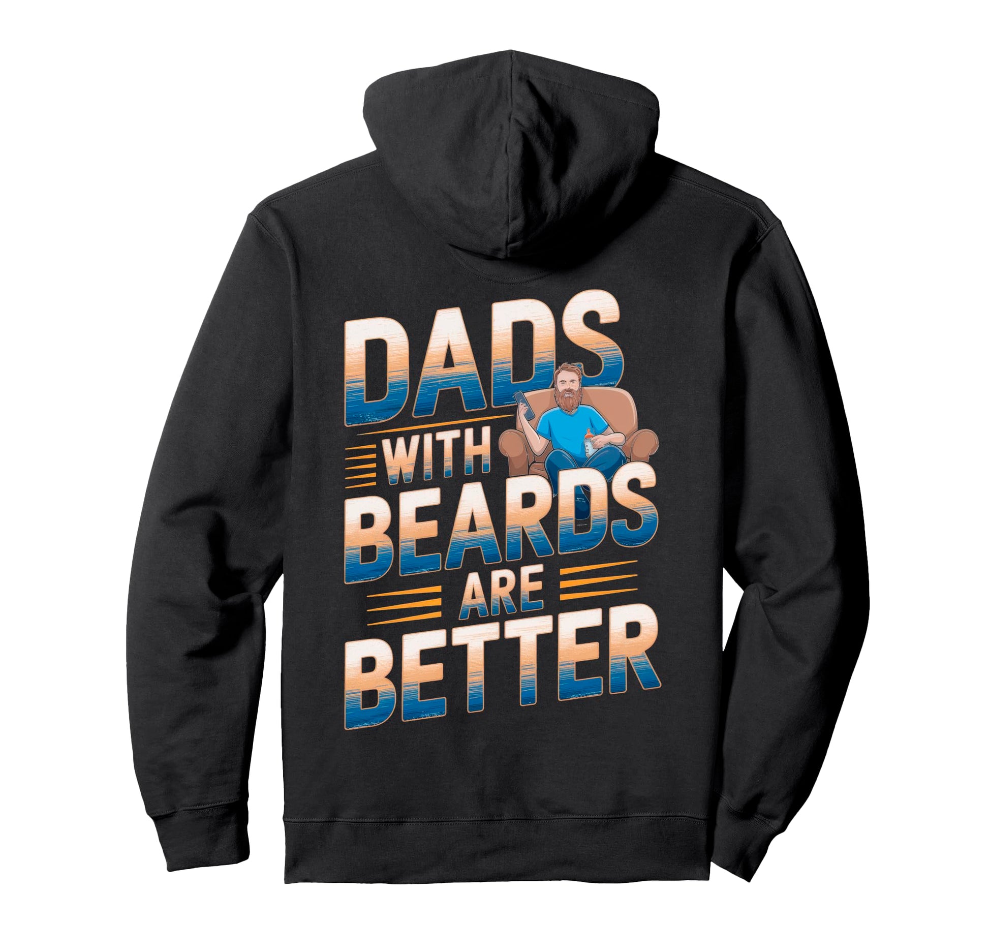 Dads Beards Are Better Comfortable Hoodie - Unique Graphic Men Women - T-Shirt, Sweatshirt, Hoodie