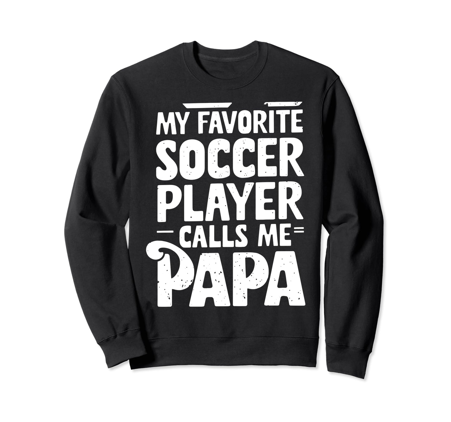 Soccer Papa Novelty Funny Dad Sweatshirt - Custom Art Print for Adults - T-Shirt, Sweatshirt, Hoodie