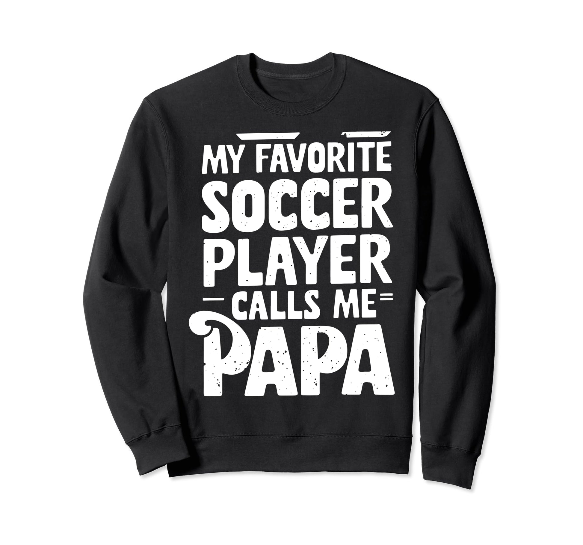 Soccer Papa Novelty Funny Dad Sweatshirt - Custom Art Print for Adults - T-Shirt, Sweatshirt, Hoodie