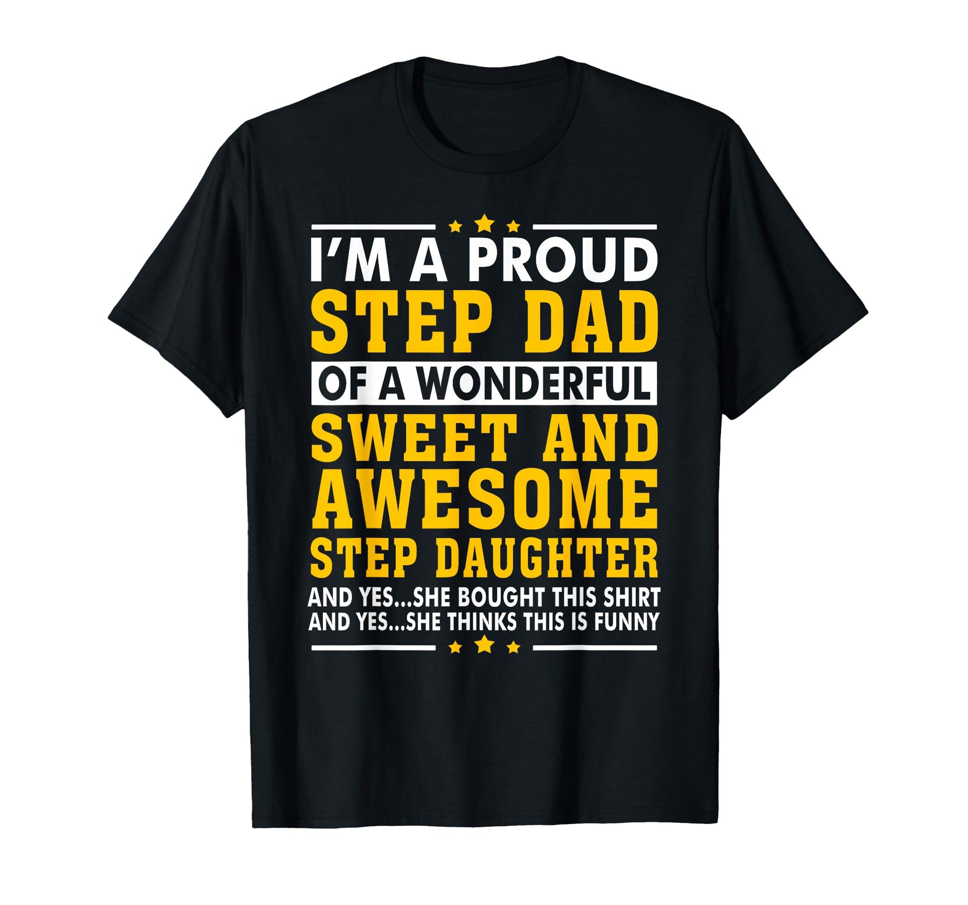 Funny Step Dad Step Daughter Stepdad T-Shirt - Fun Novelty Design Men Women - T-Shirt, Sweatshirt, Hoodie