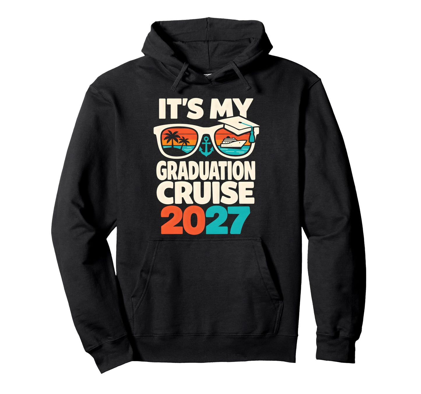 Its My Graduation Cruise 2027 School Hoodie - Custom Art Print Unisex - T-Shirt, Sweatshirt, Hoodie